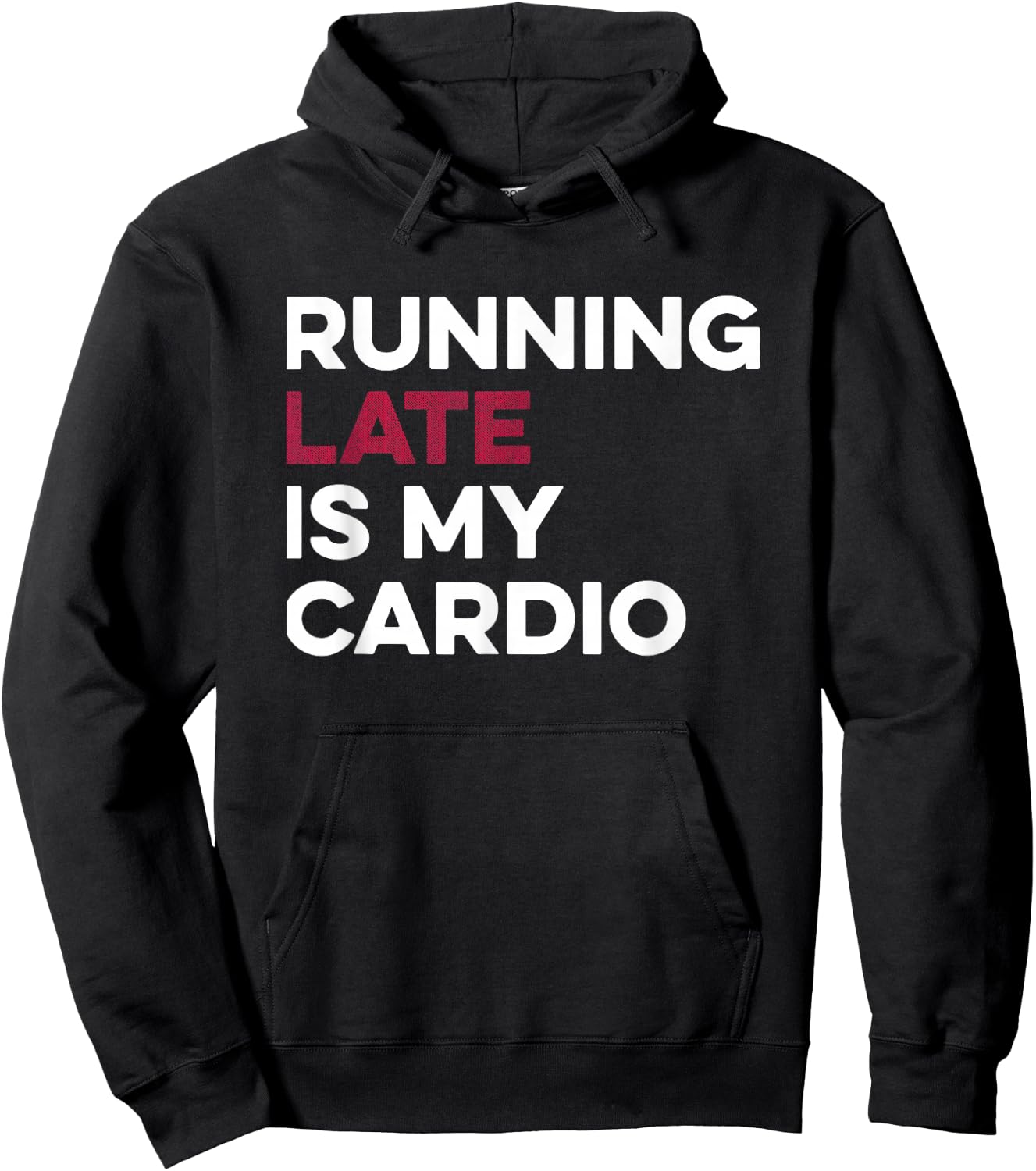 Running Late Is My Cardio Anti Exercise Hoodie - Hoodie | Black