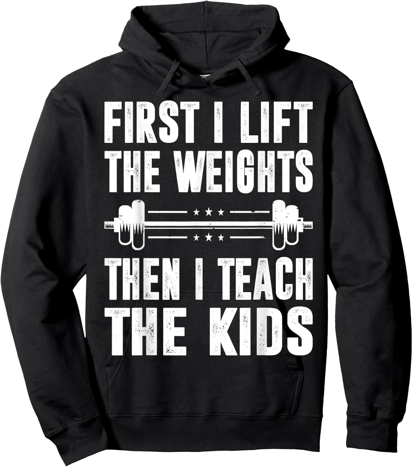First I Lift The Weights Then I Teach The Kids Teacher Gym Hoodie - Hoodie | Black