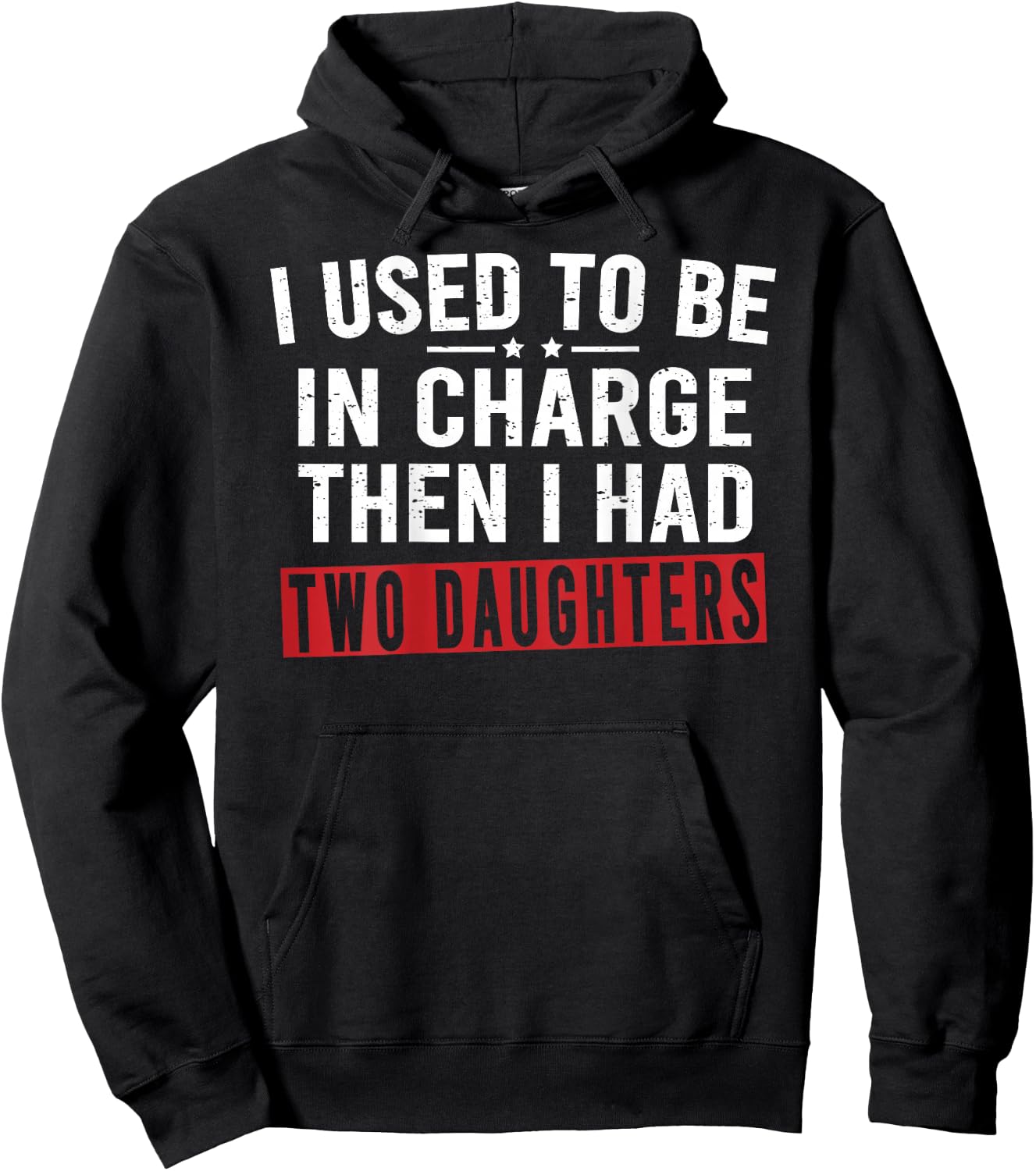 I Used to Be in Charge Then I Had Two Daughters Hoodie - Hoodie | Black