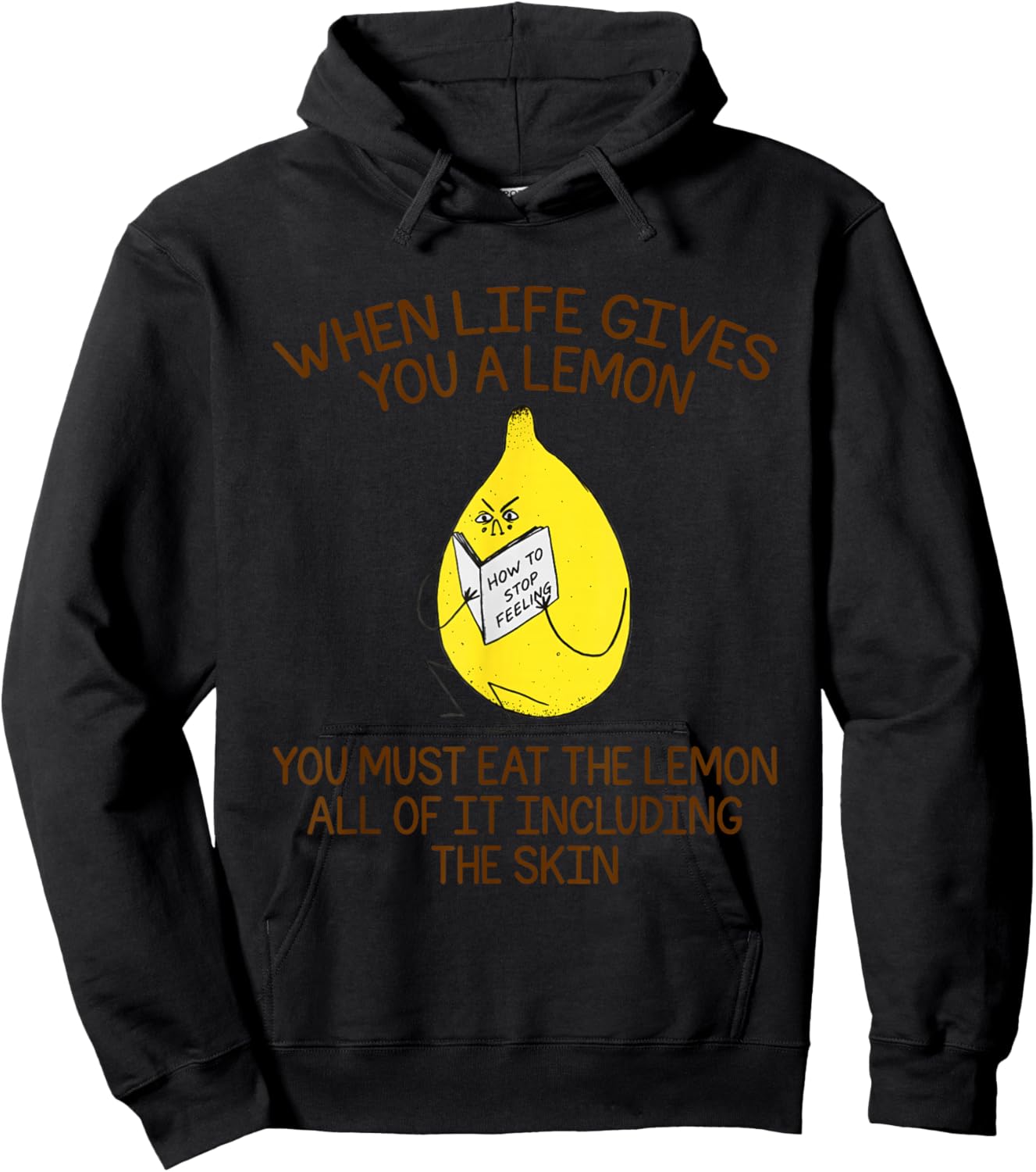 When Life Gives You A Lemon You Must Eat The Lemon Hoodie - Hoodie | Black
