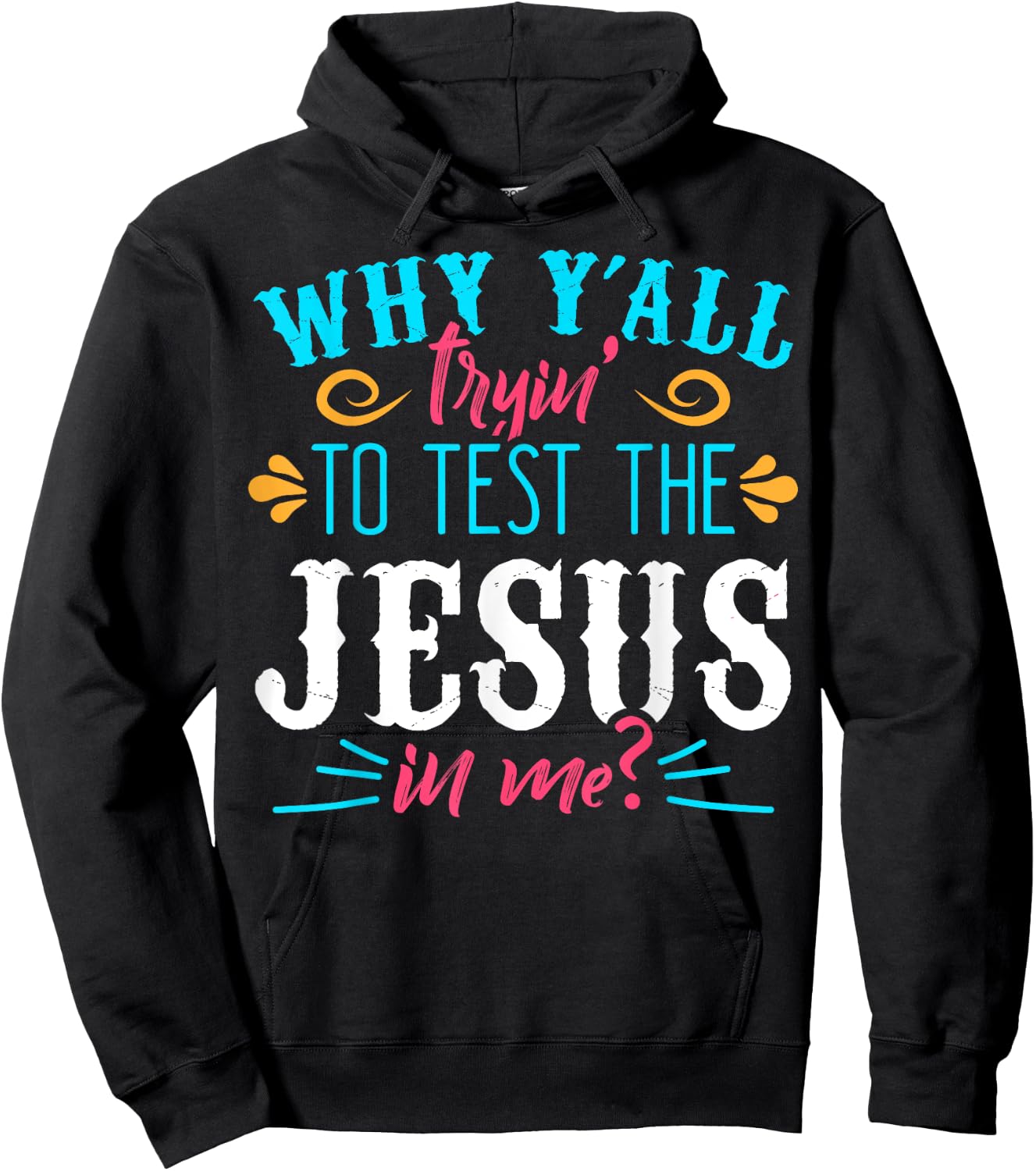 Why Y'all Trying to Test the Jesus in Me Hoodie - Hoodie | Black