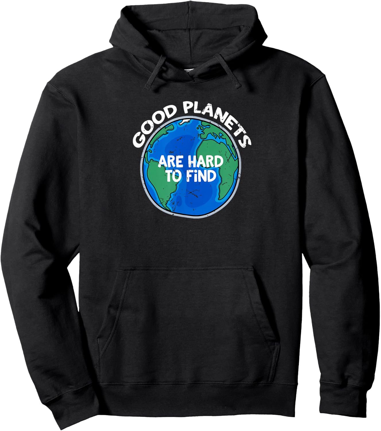 Good Planets are Hard to Find T Shirt Hoodie - Hoodie | Black