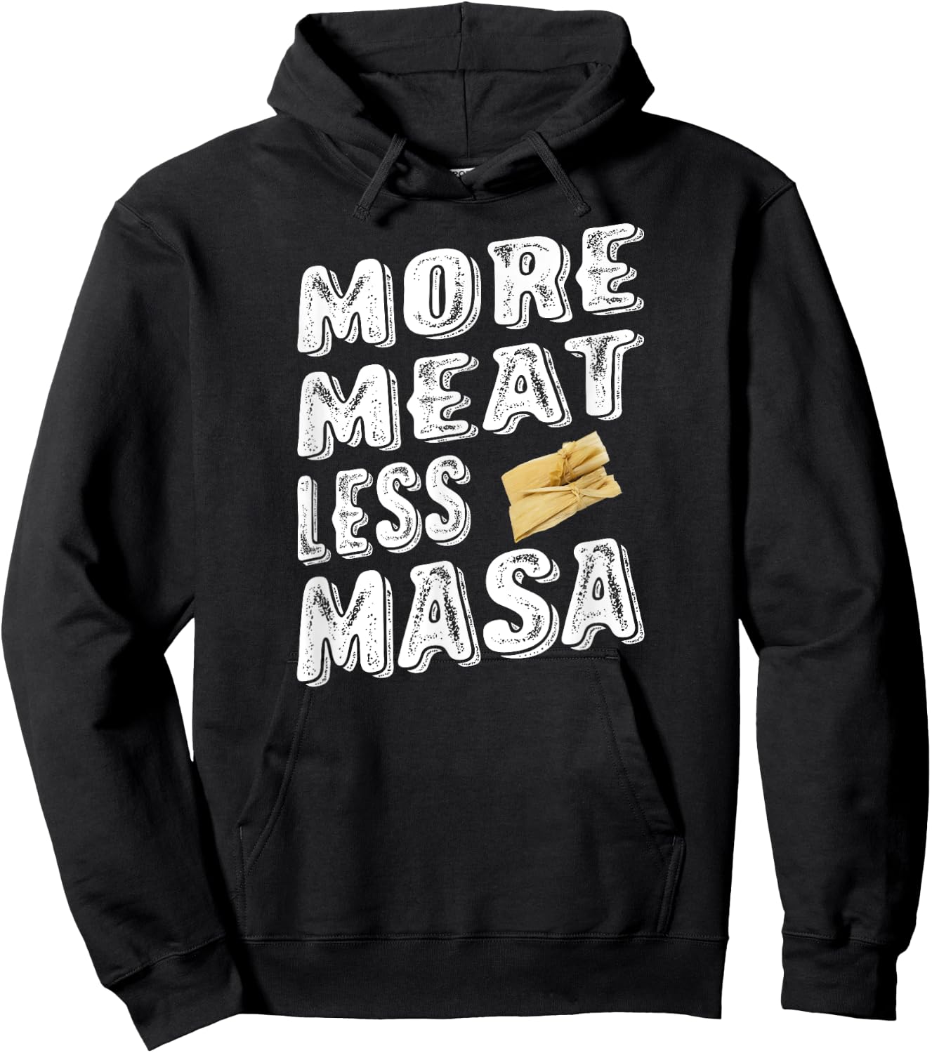 More Meat Less Masa Tamales Funny Shirt Hoodie - Hoodie | Black