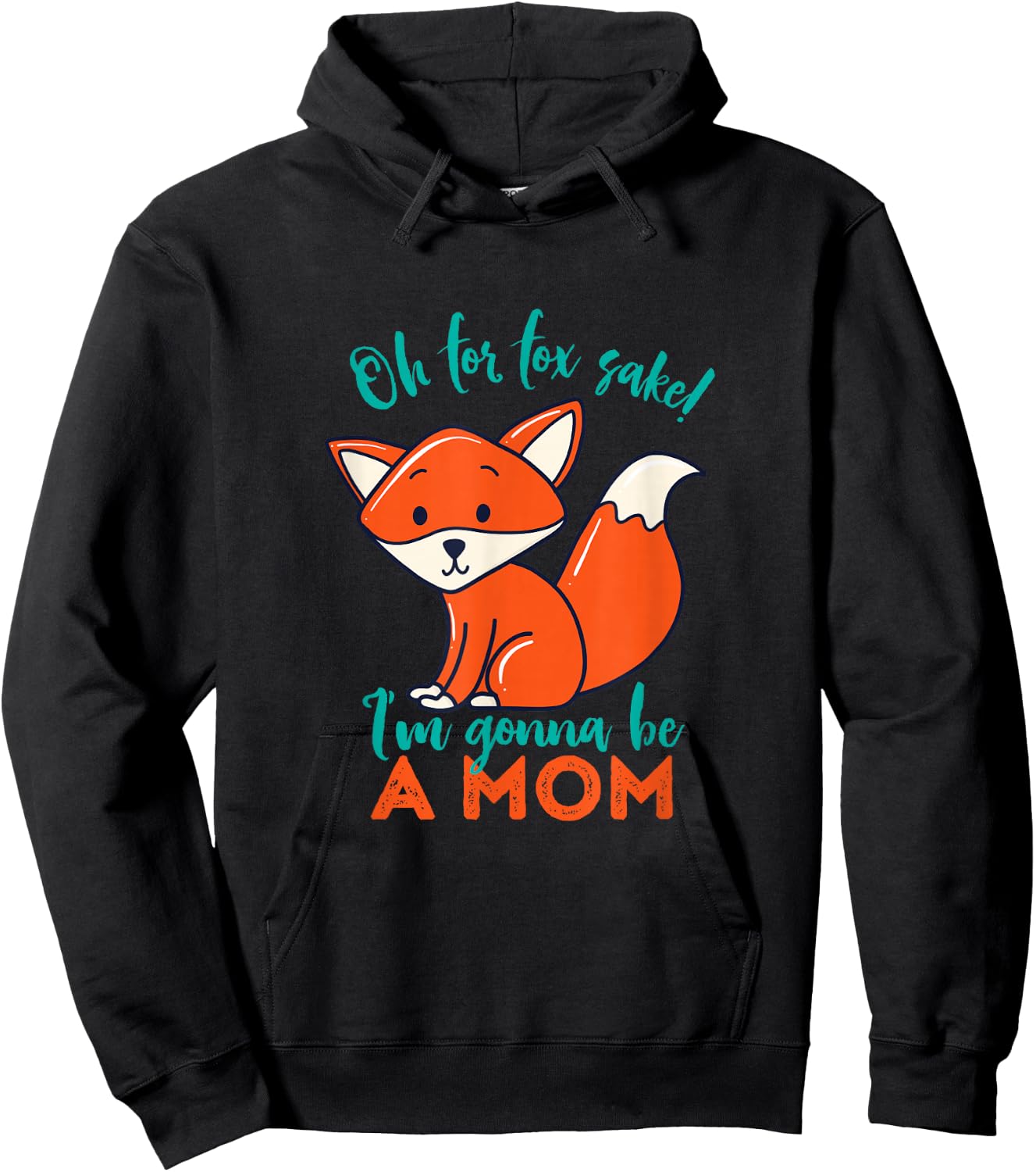 Oh For Fox Sake I'm Gonna Be A Mom Funny Cute Pregnancy Hoodie - Hoodie | Black