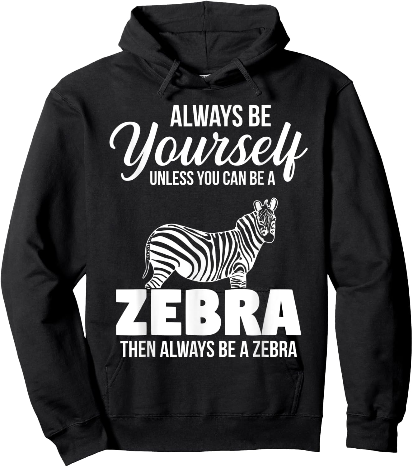 Always Be Yourself Unless You Can Be A Zebra Hoodie - Hoodie | Black
