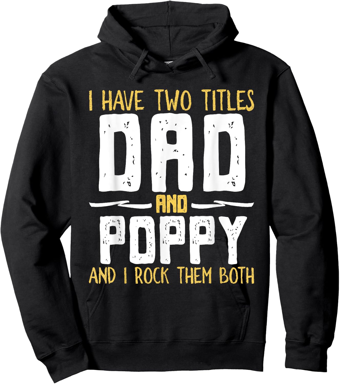 I Have Two 2 Titles Dad And Poppy And I Rock Them Both Hoodie - Hoodie | Black