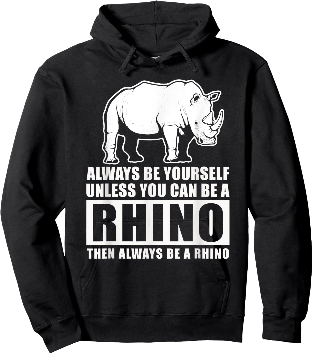 Always Be Yourself Unless You Can Be A Rhino Hoodie - Hoodie | Black