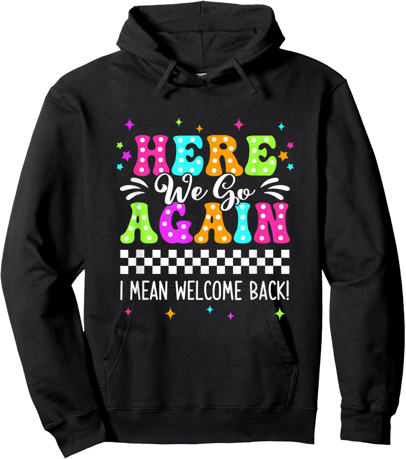 Here We Go Again I Mean Welcome Back Teacher Back To School Hoodie - Hoodie | Black