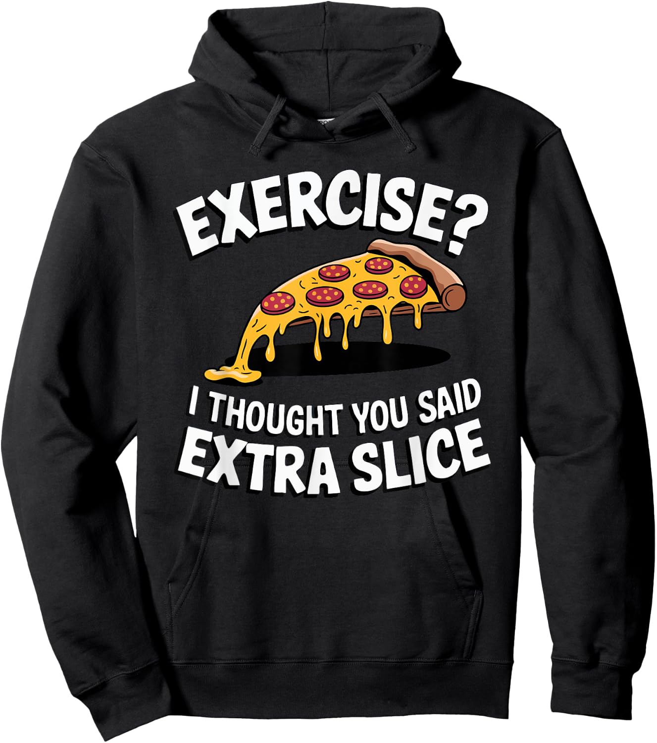 Exercise? I Thought You Said Extra Slice Funny Pizza Fitness Hoodie - Hoodie | Black