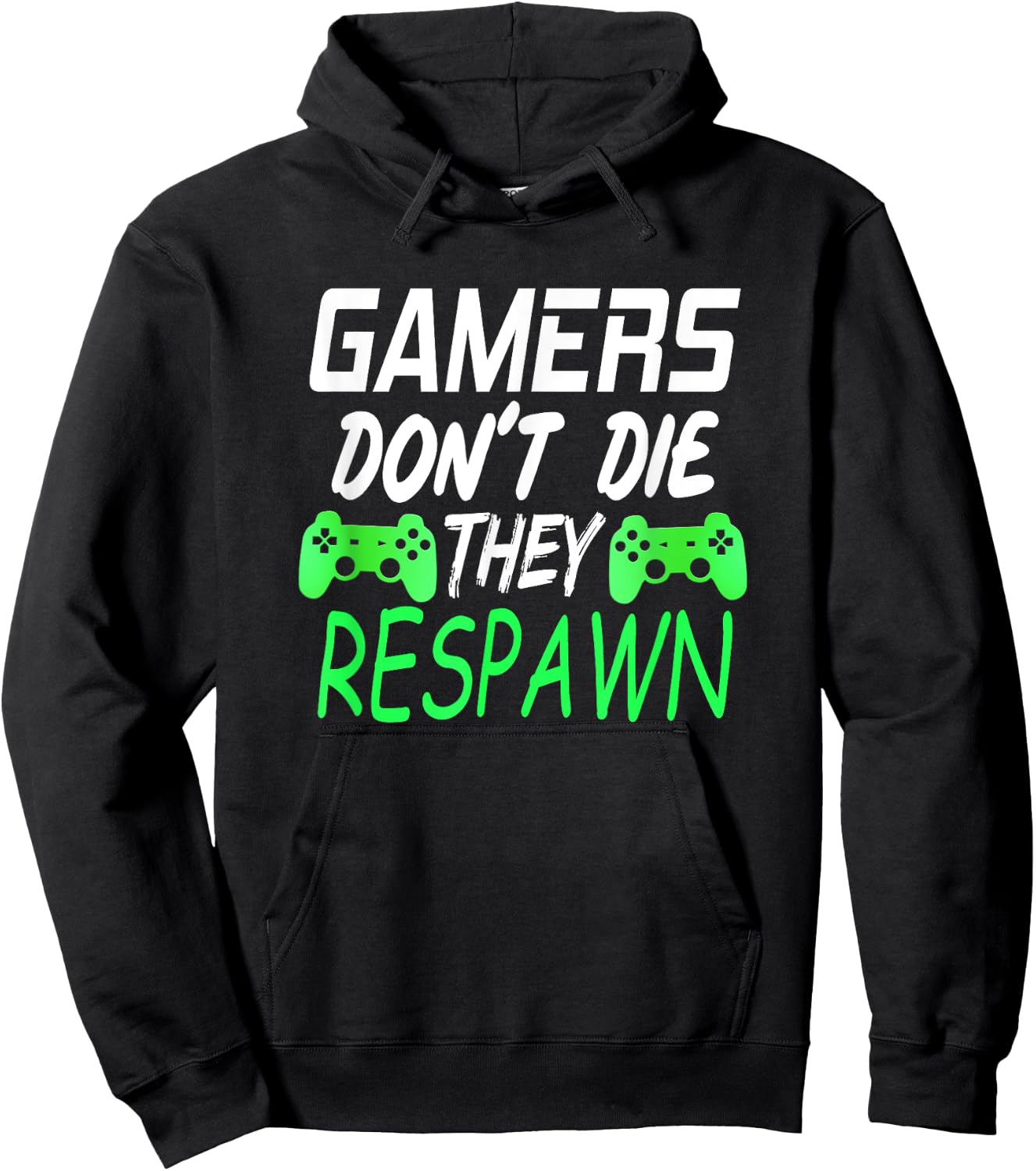 Gamers Don't Die They Respawn Funny Gift Gaming T Shirt Hoodie - Hoodie | Black