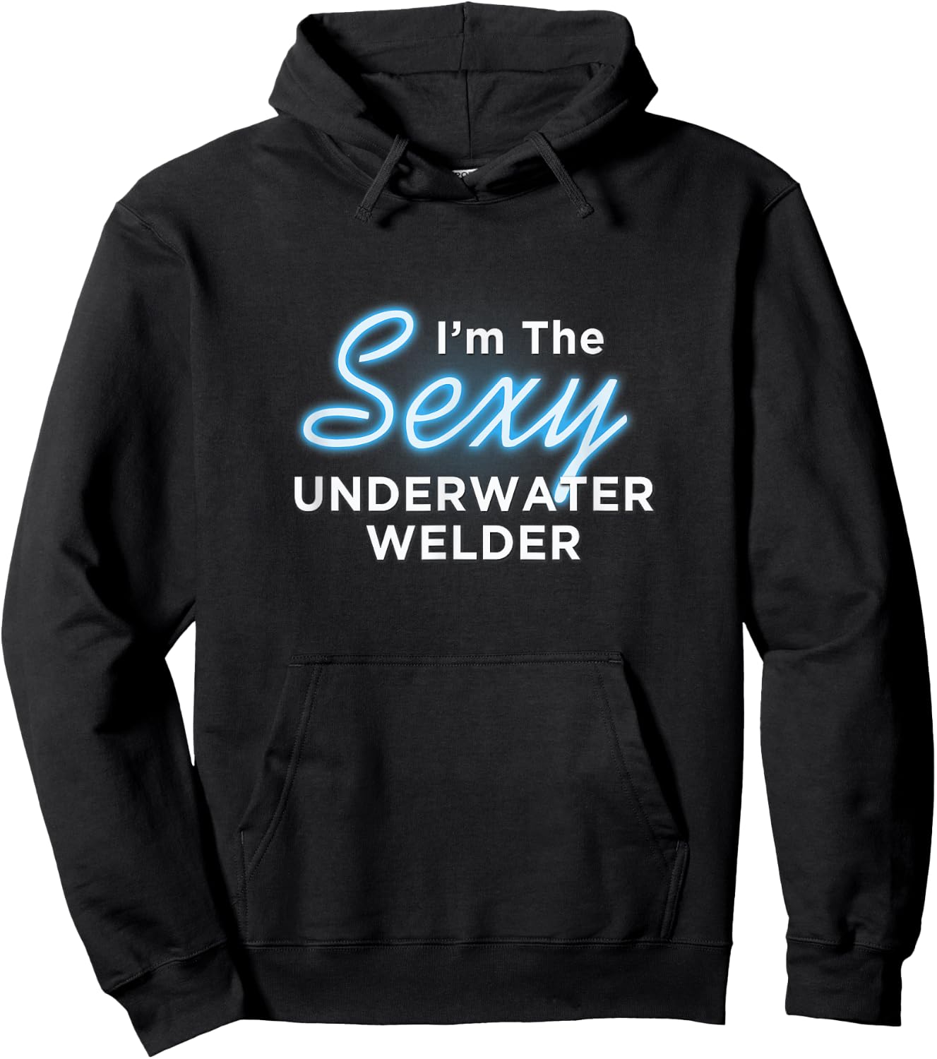 I am the Sexy Underwater Welder Hoodie - Hoodie | Black