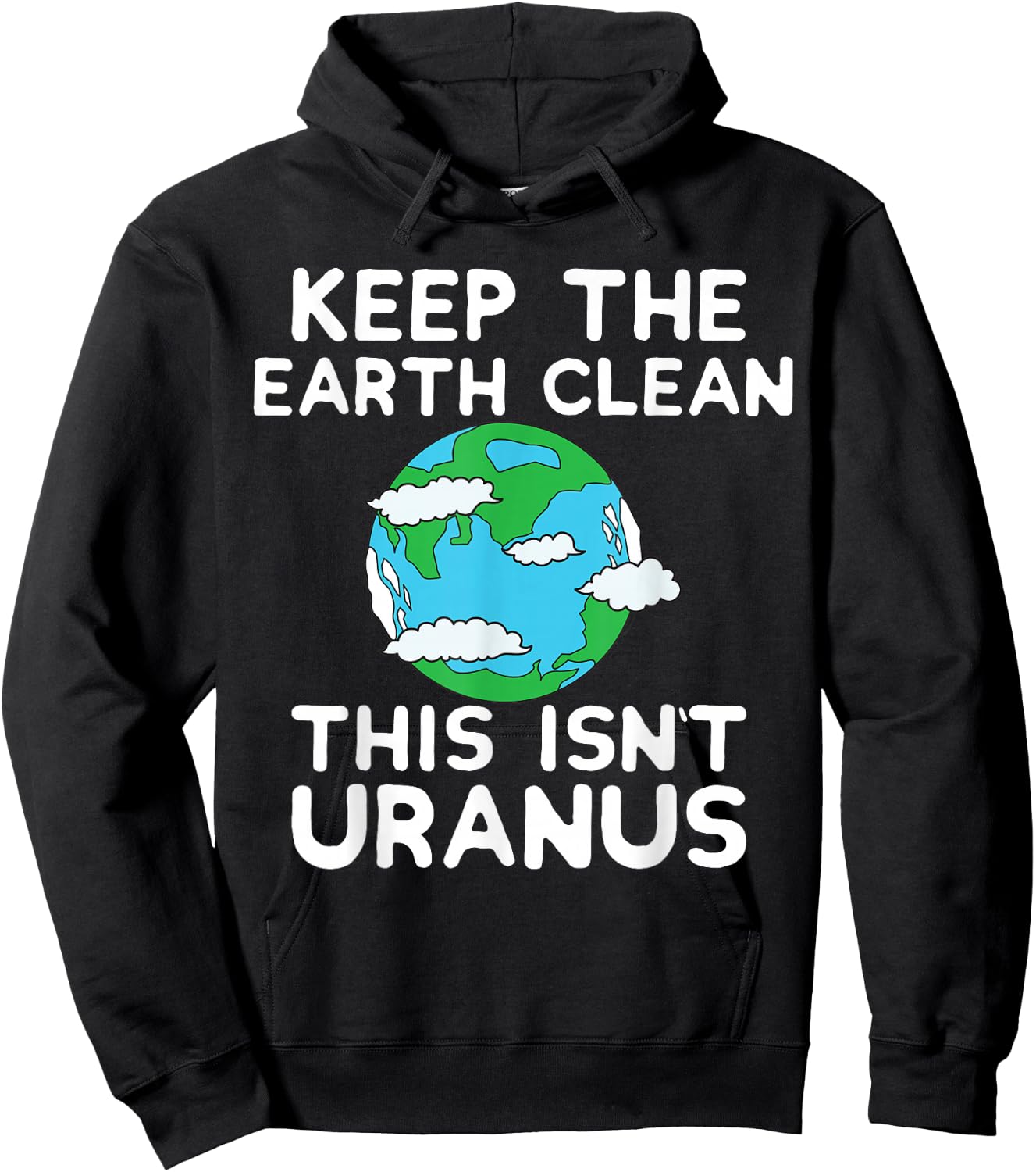 Keep the Earth Clean This Isn`t Uranus Earth Day Funny Shirt Hoodie - Hoodie | Black