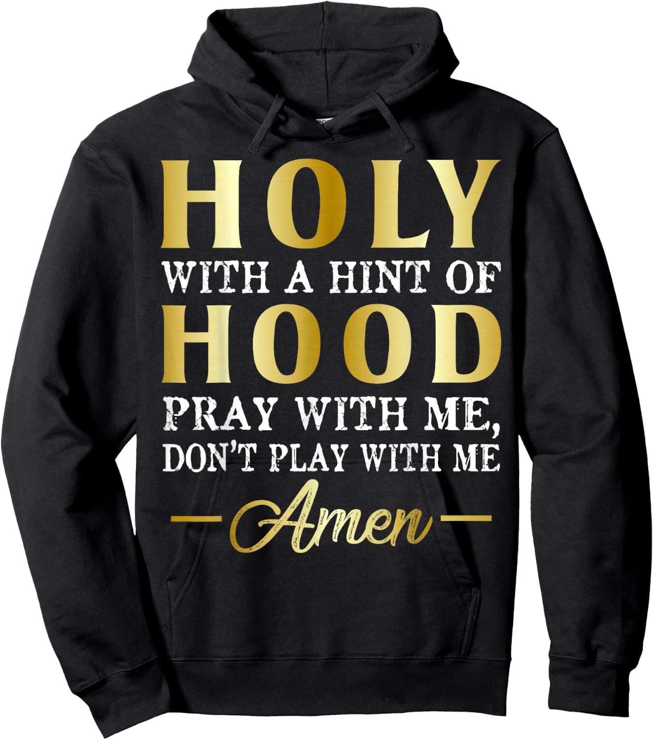 Holy With A Hint of Hood Pray With Me Dont Play With Me Hoodie - Hoodie | Black