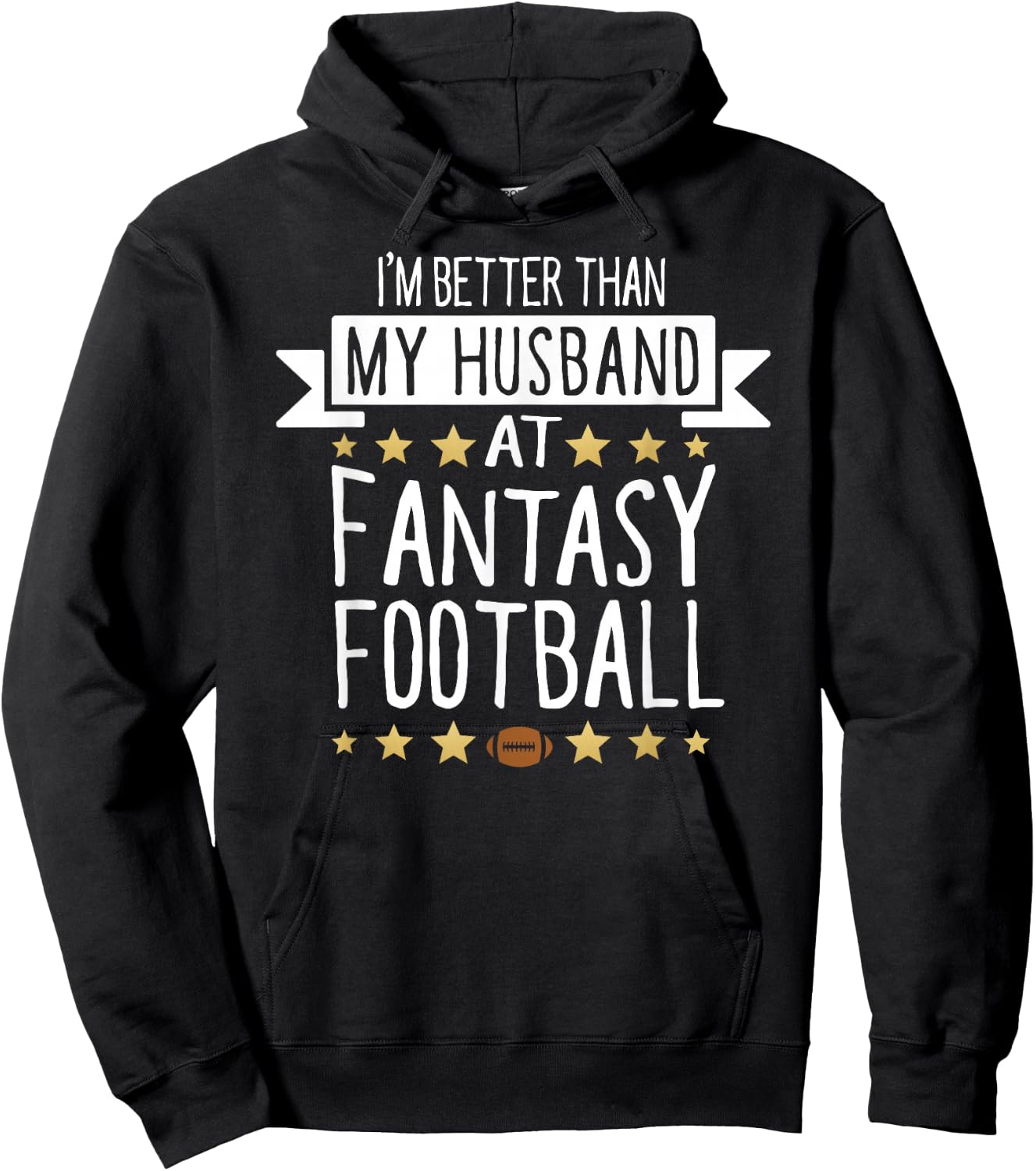 I'm Better Than My Husband At Fantasy Football T Shirt Women Hoodie - Hoodie | Black