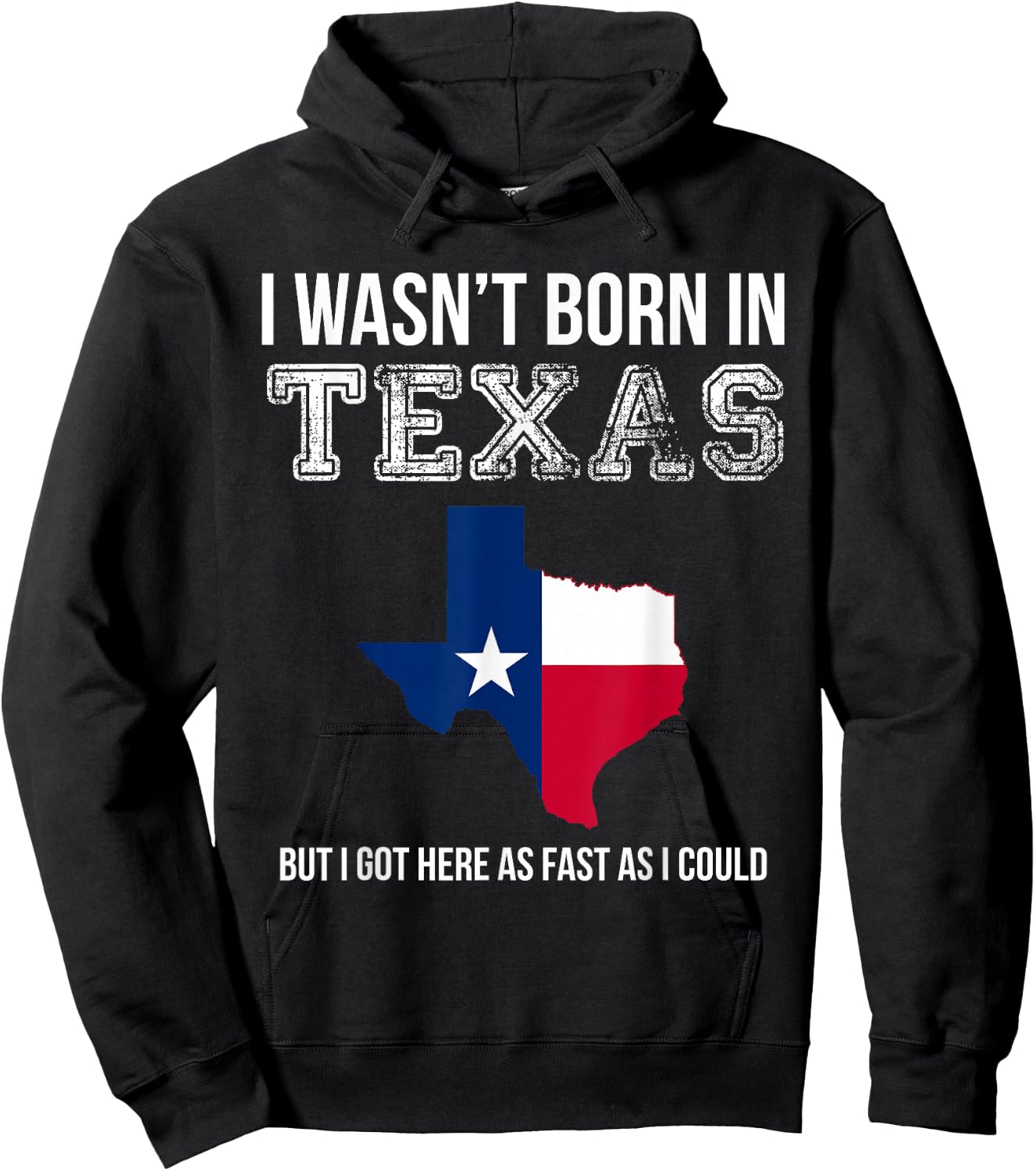 I Wasn't Born in Texas But I Got Here as Fast As I Could Hoodie - Hoodie | Black
