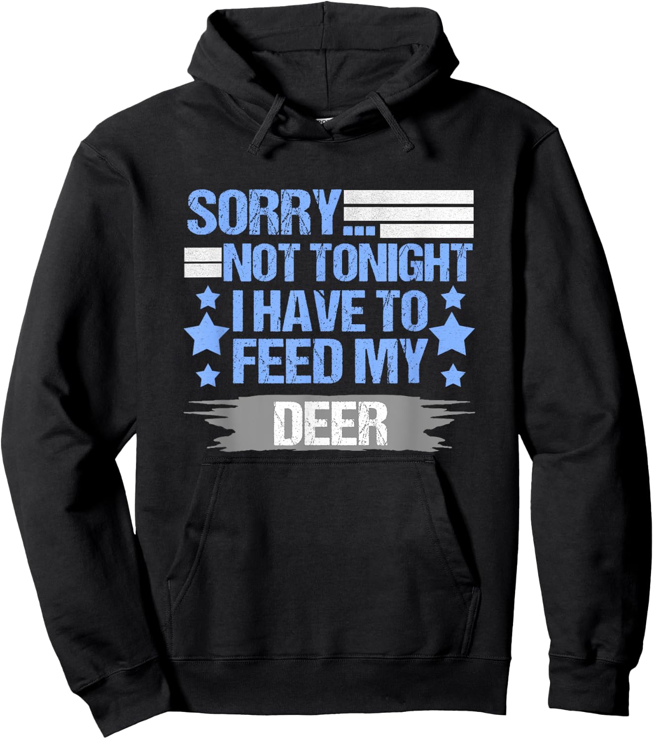 Sorry not Tonight I Have to Feed My Deer Hoodie - Hoodie | Black