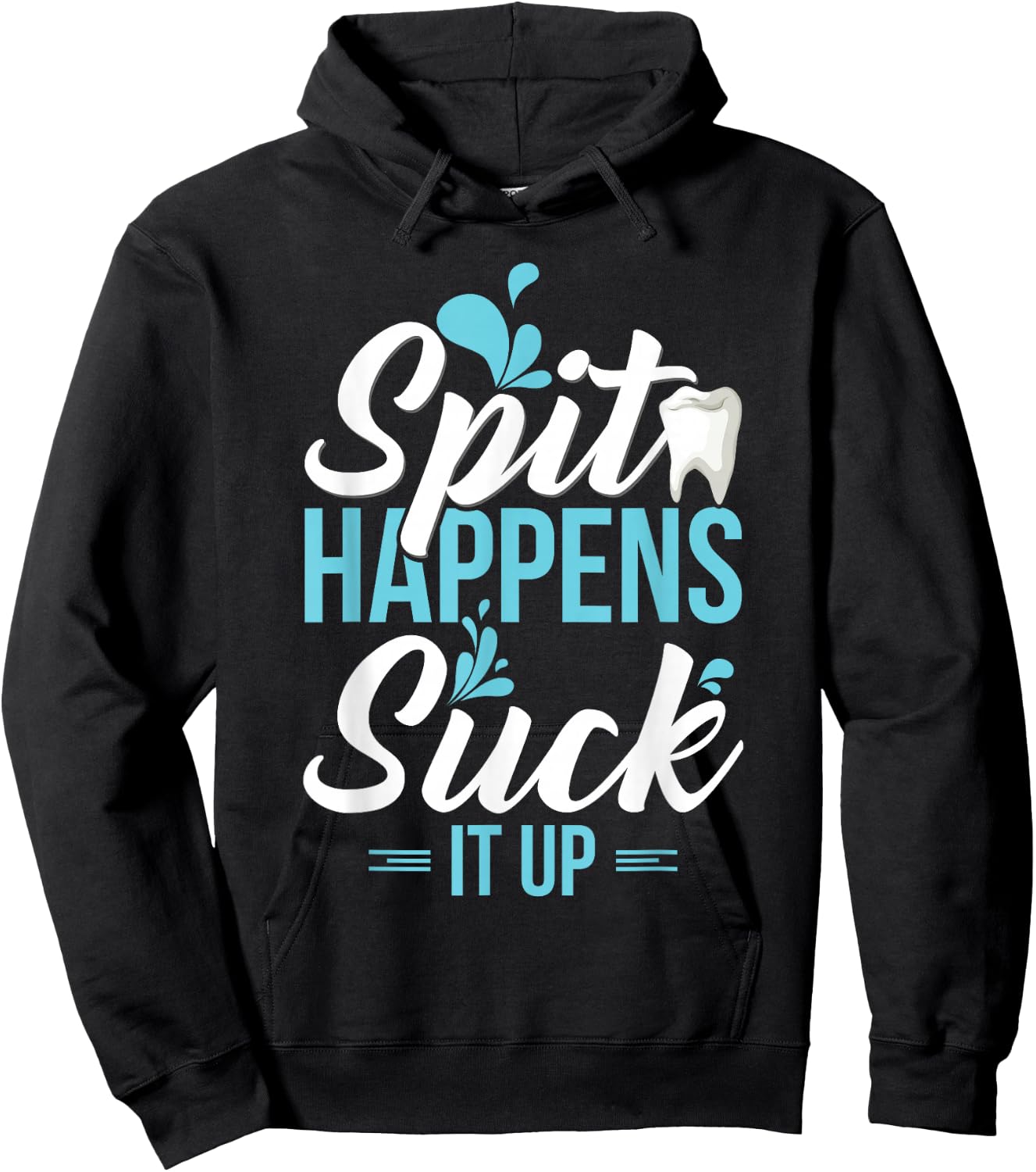 Funny Dental Assistant Gift - Spit Happens Hoodie - Hoodie | Black