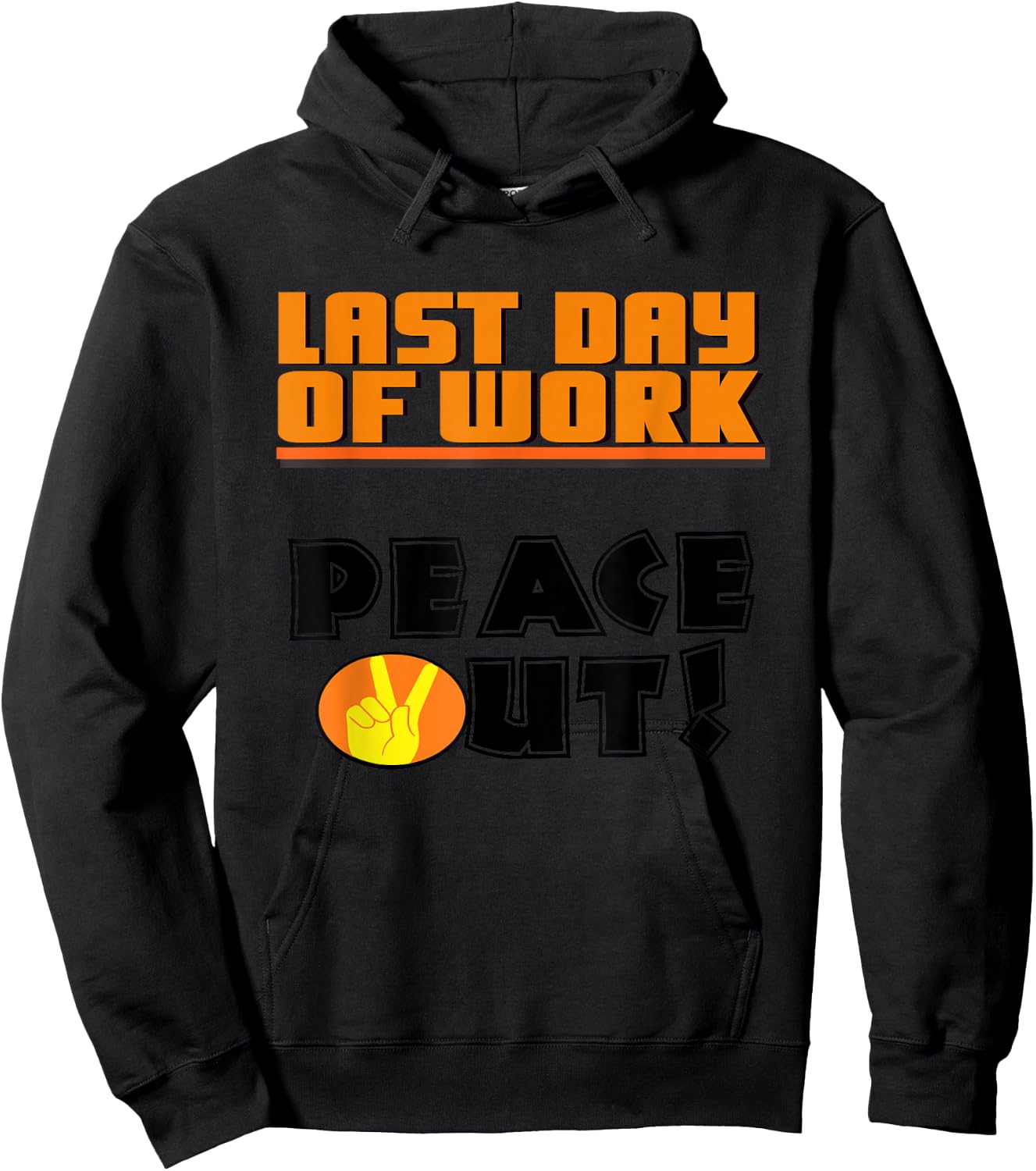 Last Day of Work Peace Out! T Shirt Hoodie - Hoodie | Black