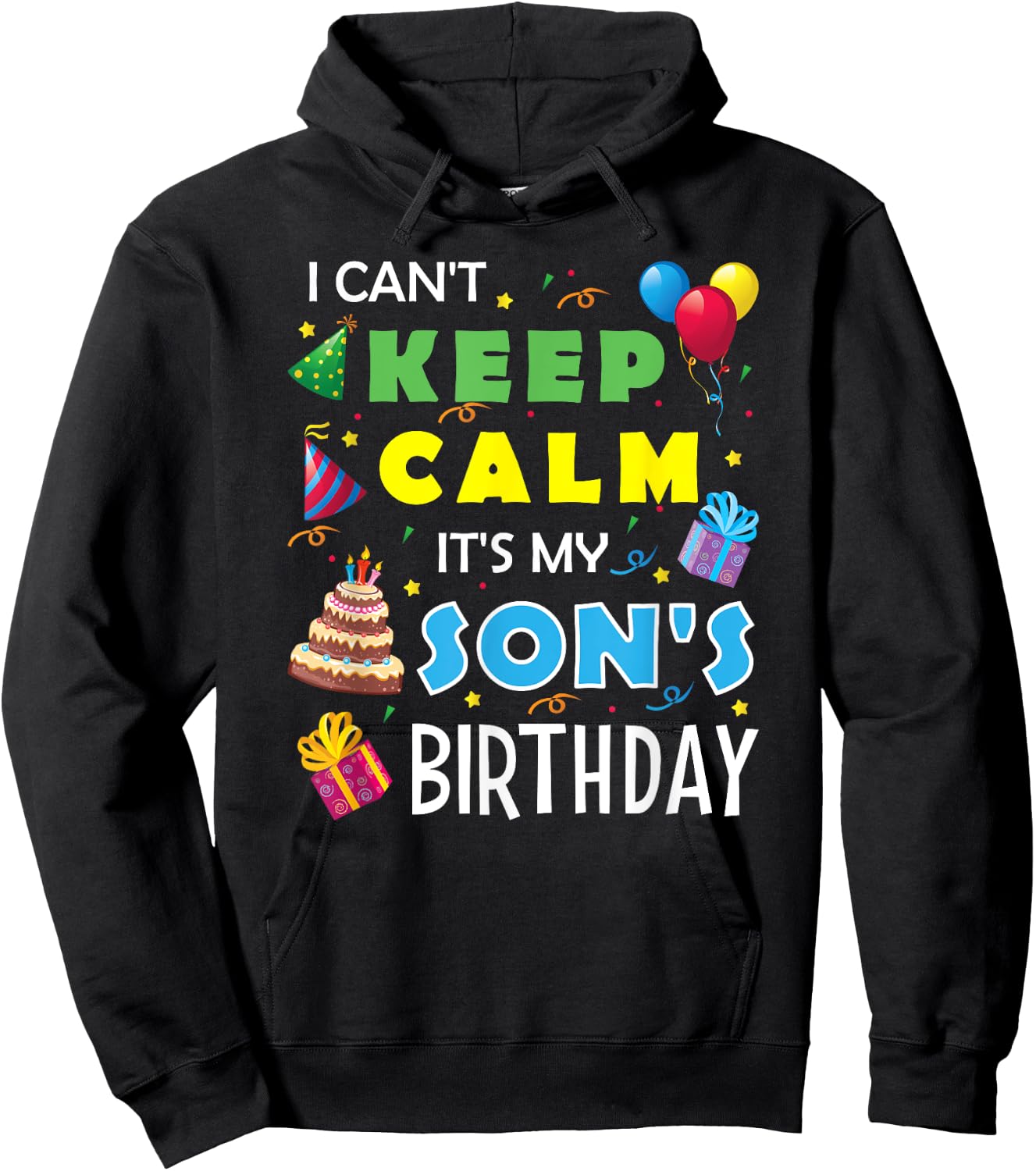 I Can't Keep Calm It's My Son's Birthday Celebrate Fun Party Hoodie - Hoodie | Black