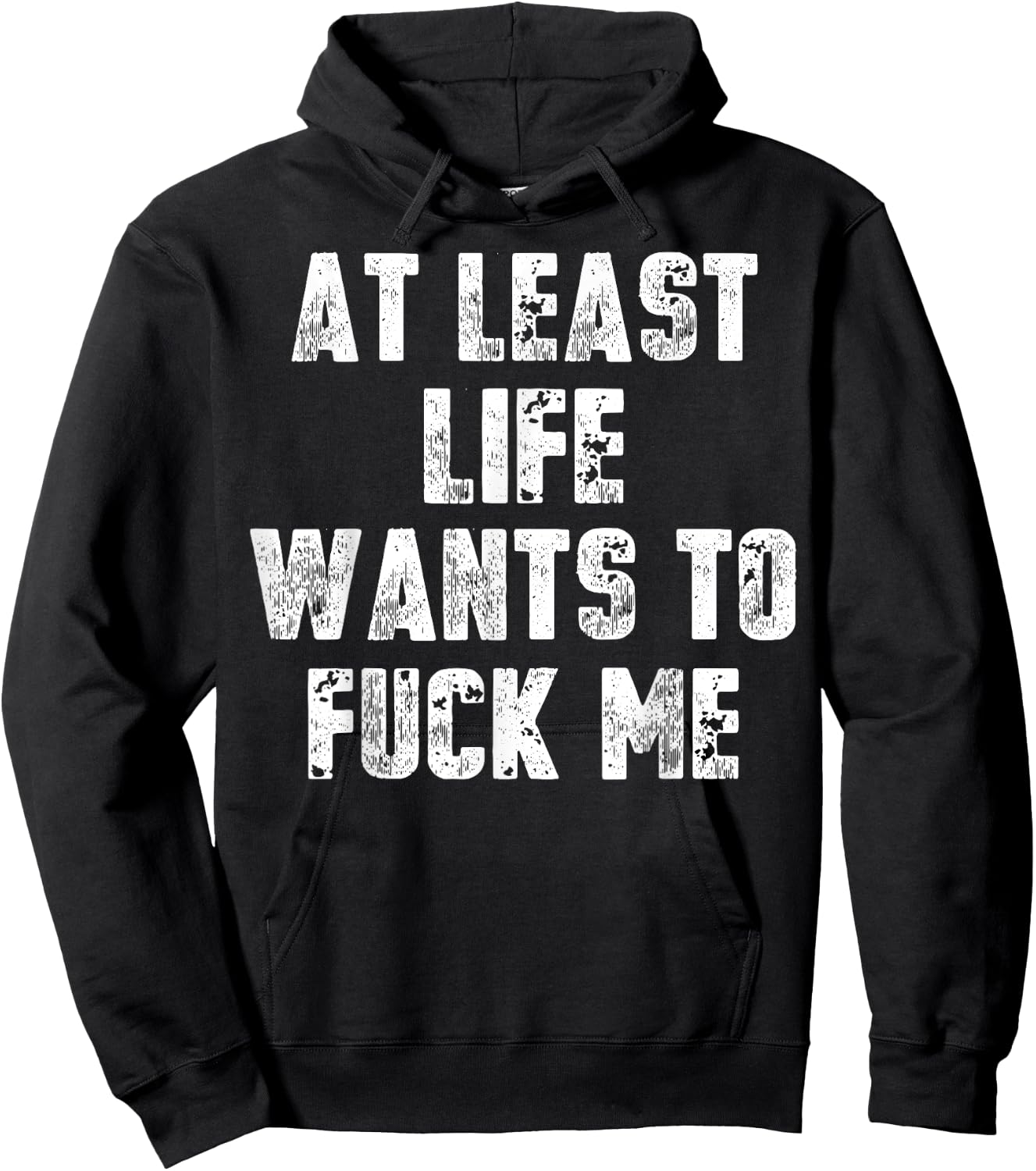 At Least Life Wants To Fuck Me Hoodie - Hoodie | Black