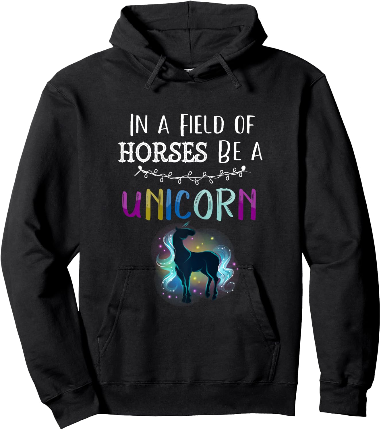 In a Field of Horses Be a Unicorn Shirt Novelty Rainbow Art Hoodie - Hoodie | Black