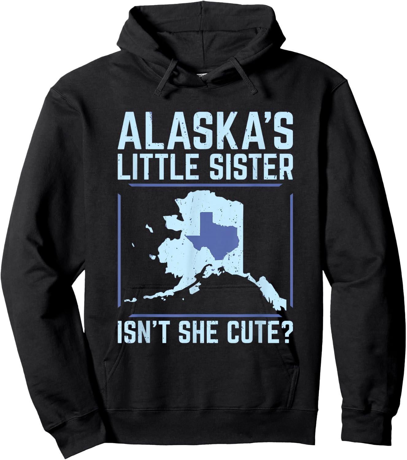 Alaska's Little Sister Isn't She Cute Texas T Shirt Hoodie - Hoodie | Black