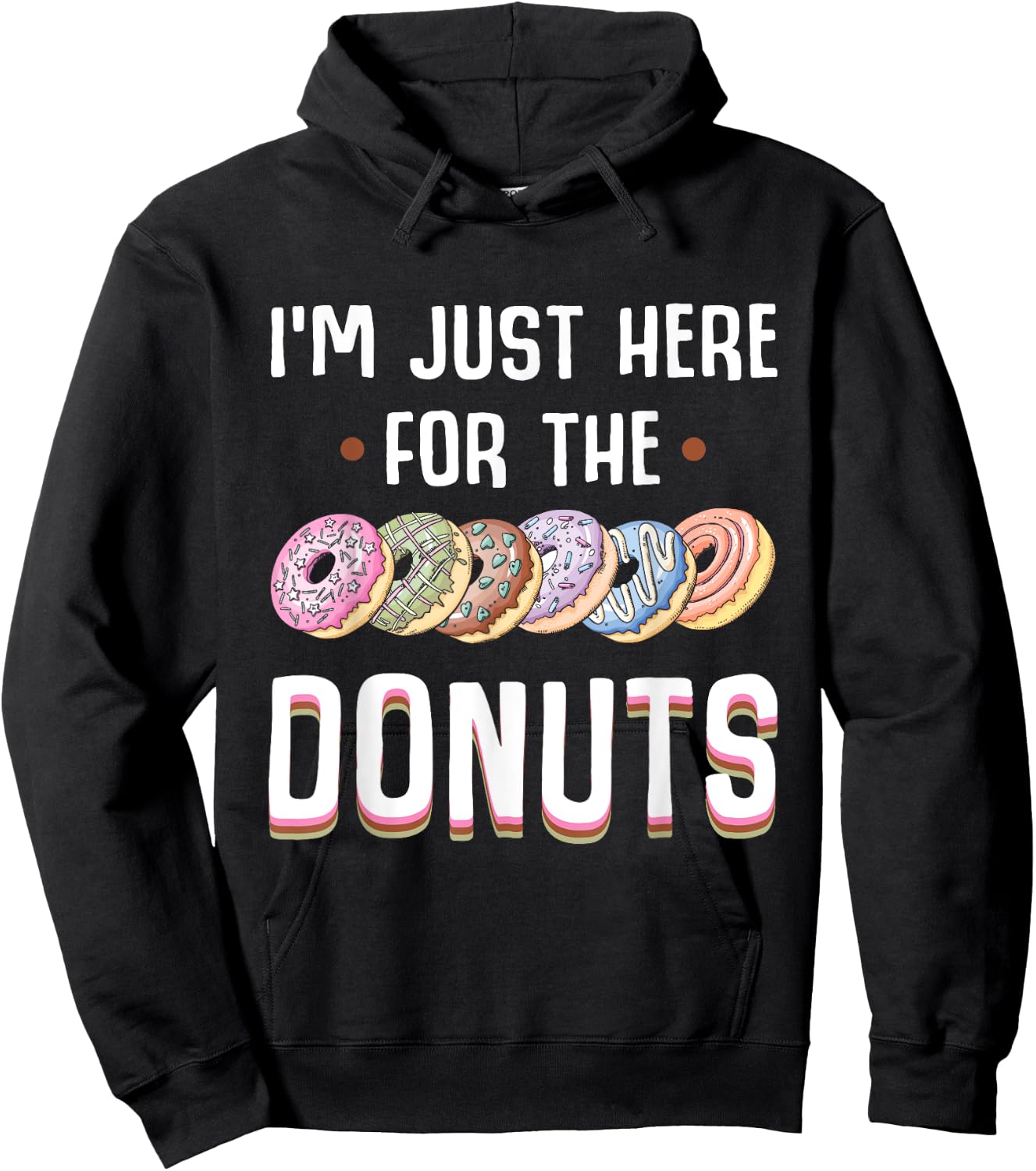 I'm Just Here For The Donuts Cute Donut Lover Gifts Hoodie - Hoodie | Black