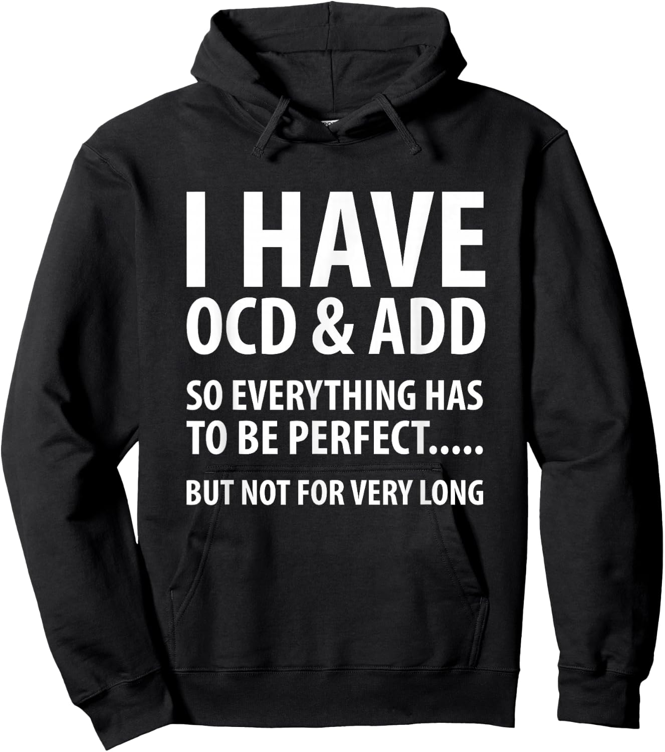 I Have OCD And ADD So Everything has to be perfect T Shirt Hoodie - Hoodie | Black