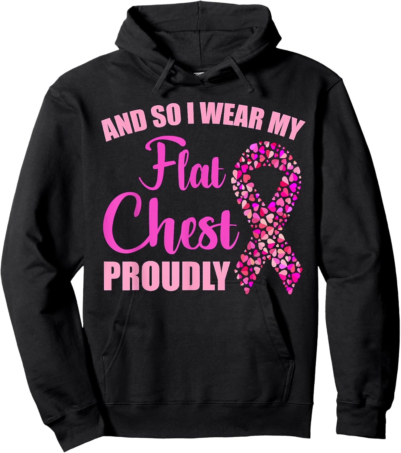 Breast Cancer And So I Wear My Flat Chest Proudly Hoodie - Hoodie | Black