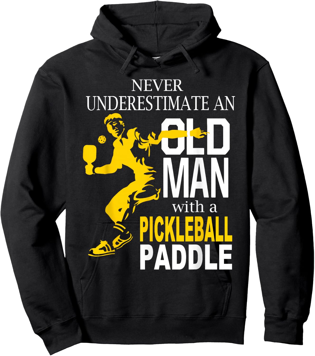 Never Underestimate Old Man with Pickleball Paddle Hoodie - Hoodie | Black