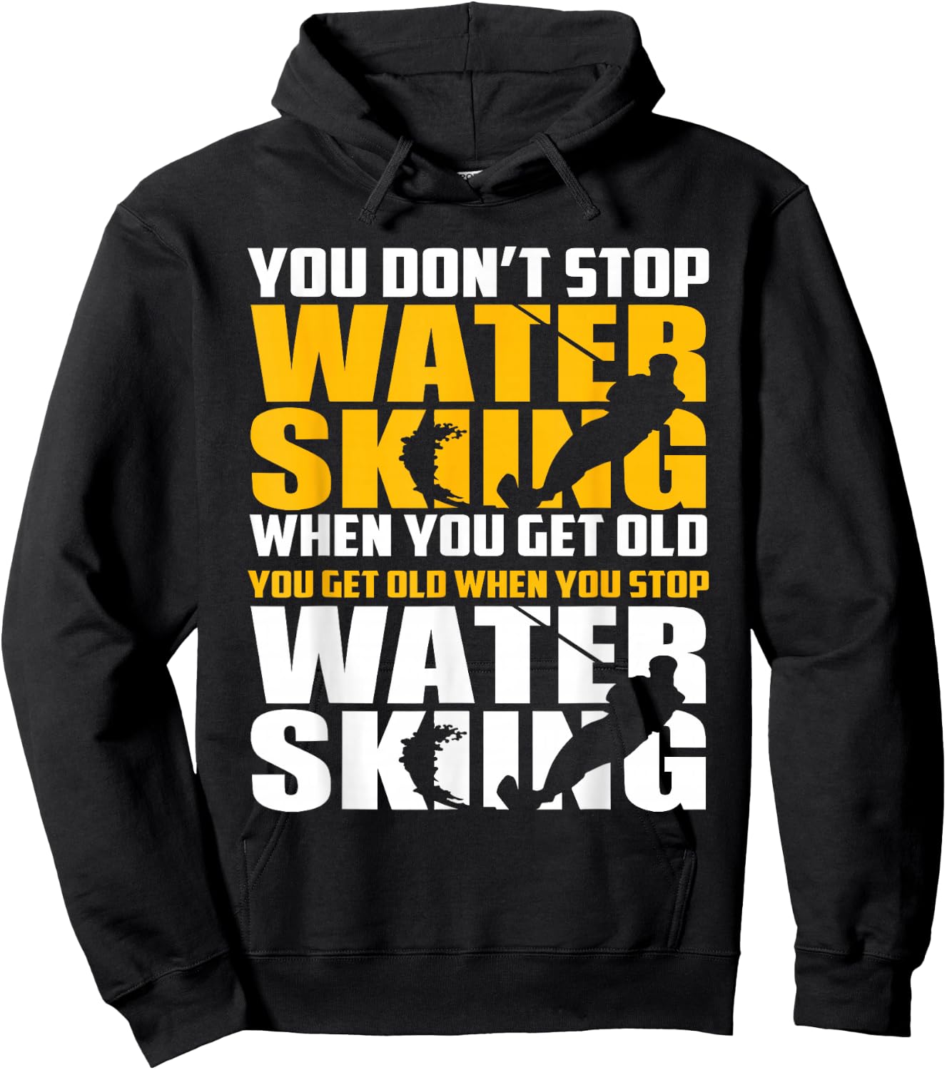 You Don't Stop Waterskiing When You Get Old Funny Hoodie - Hoodie | Black