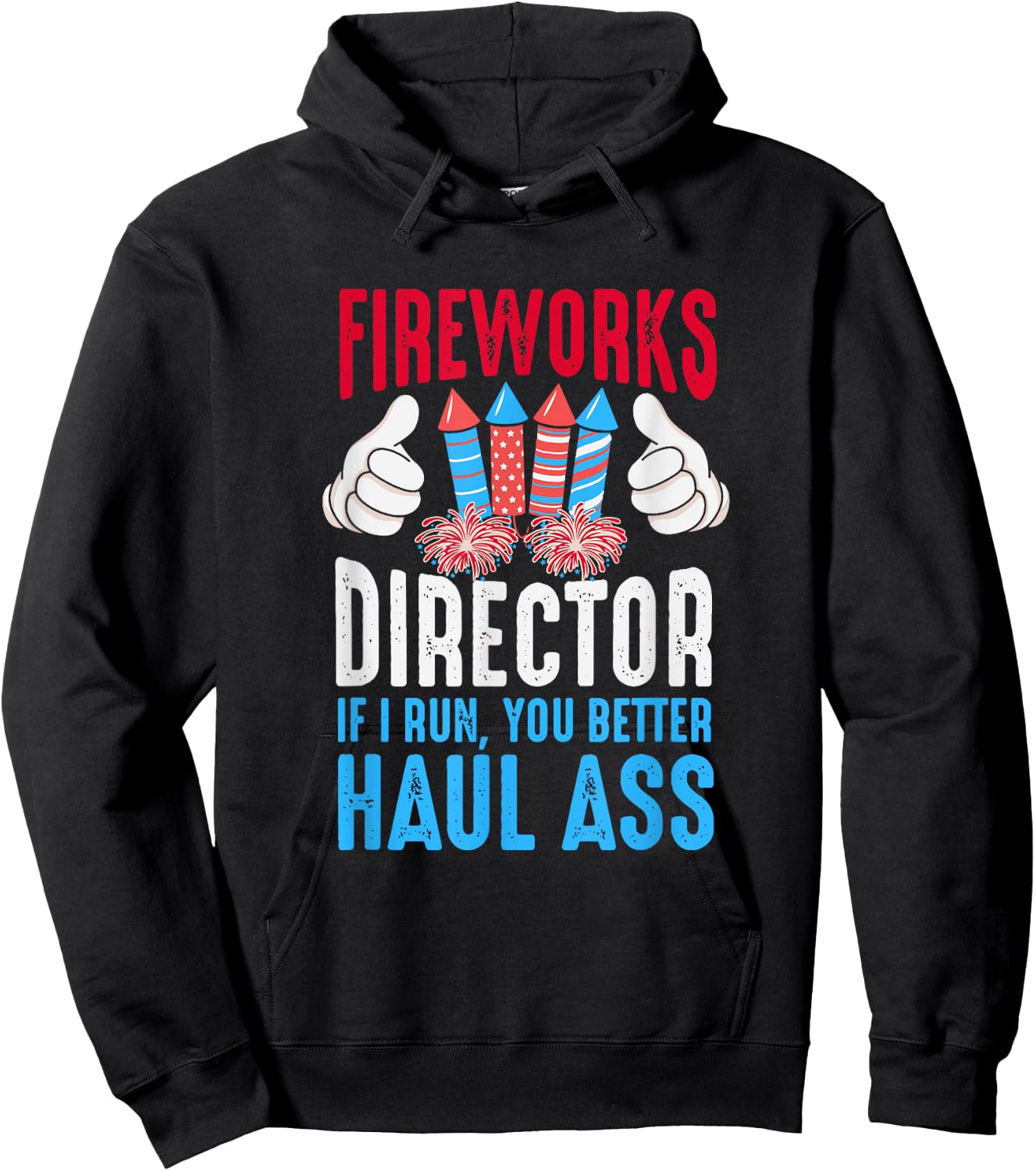 Fireworks Director If I Run You Better Haul Ass, 4th Of July Women Men Hoodie - Hoodie | Black