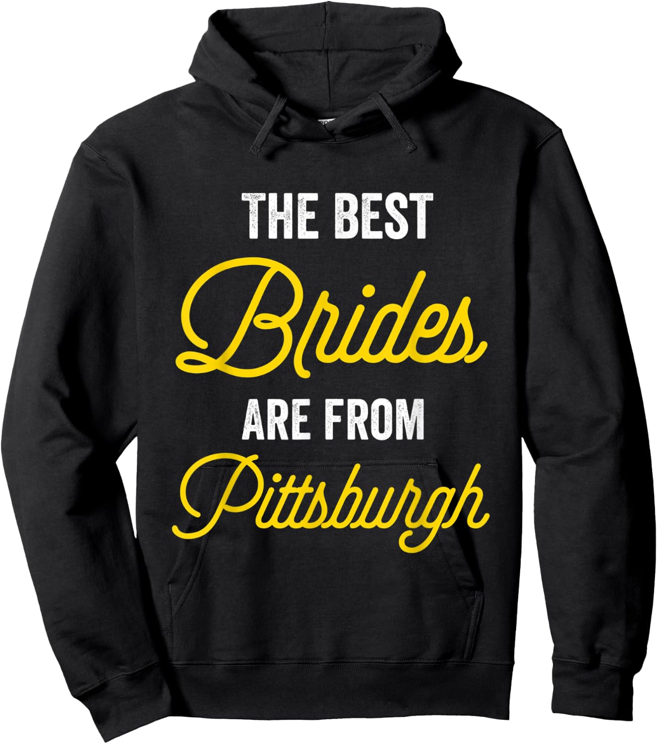 The Best Brides Are From Pittsburgh Bachelorette Party Hoodie - Hoodie | Black