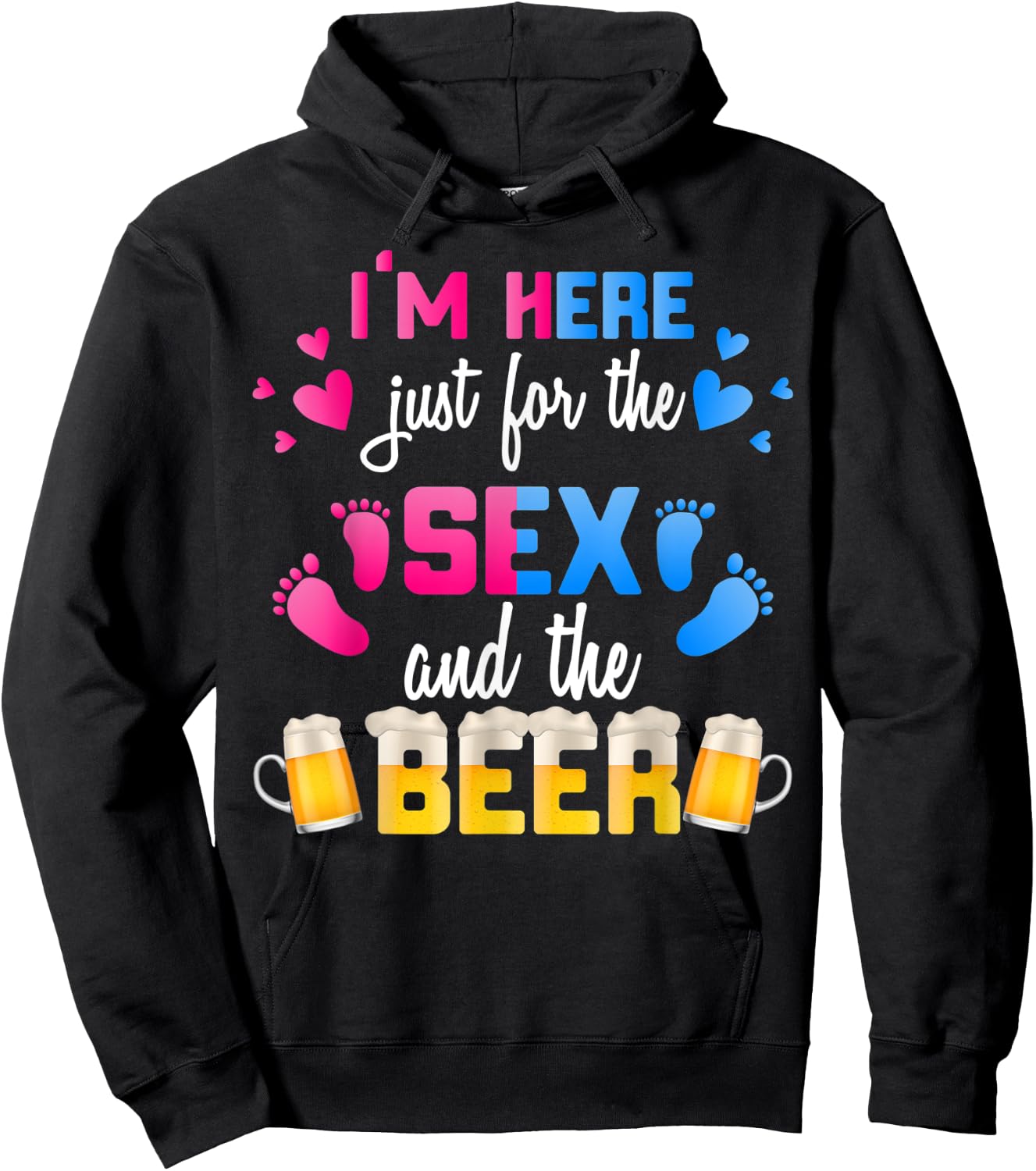 Gender Reveal | I'm Here Just For The Sex And The Beer Shirt Hoodie - Hoodie | Black