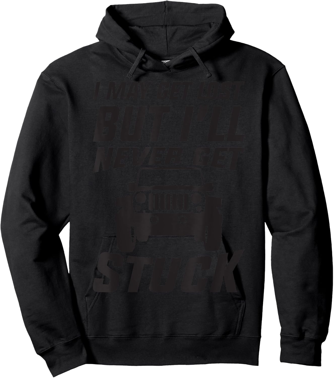 SUV 4 Wheelin" I May Get Lost But I"ll Never Get Stuck Hoodie - Hoodie | Black