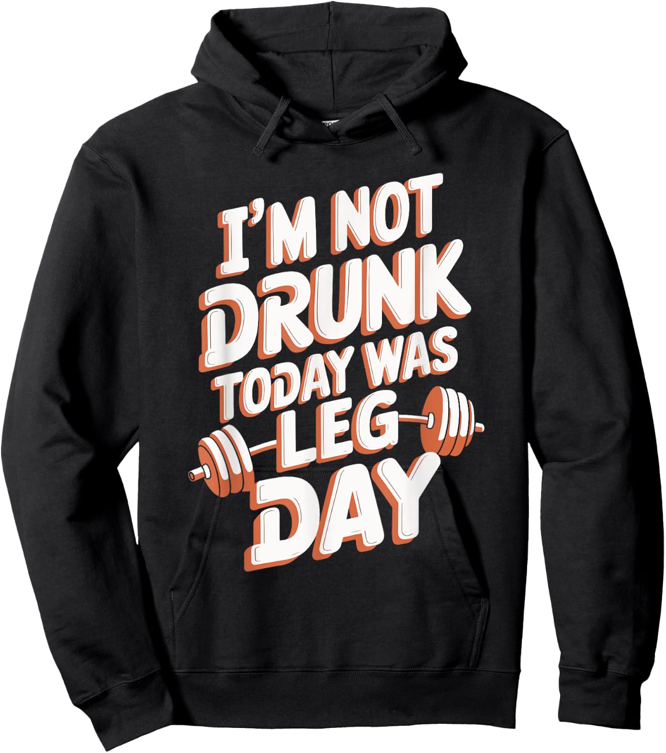 I'm Not Drunk Today Was Leg Day Hoodie - Hoodie | Black