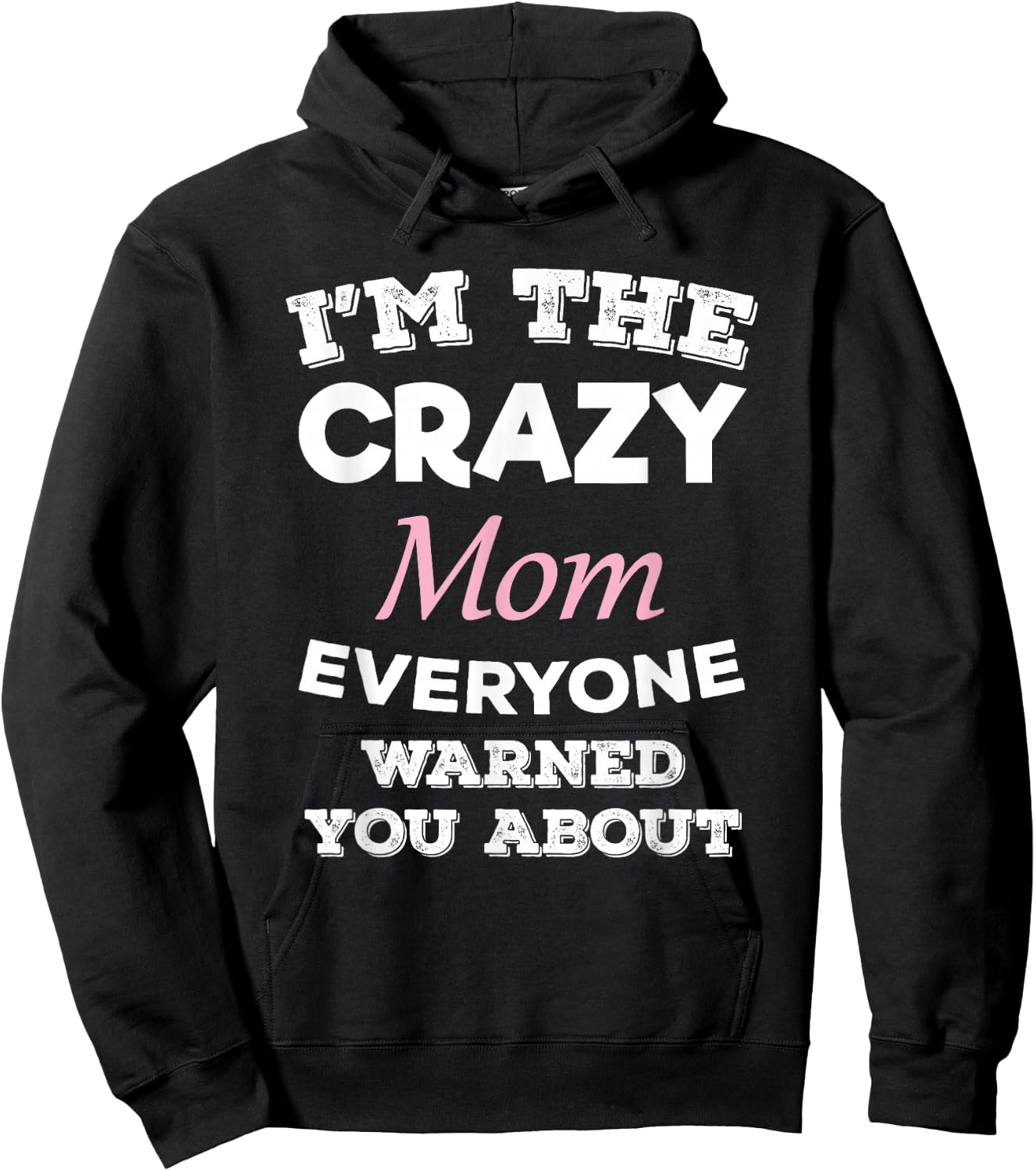 I'm The Crazy Mom Everyone Warned You About Mother Hoodie - Hoodie | Black