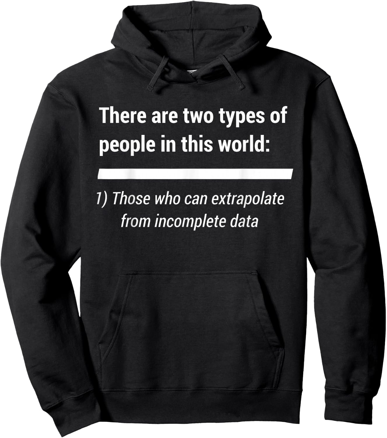 There Are Two Types Of People. Extrapolate incomplete data Hoodie - Hoodie | Black