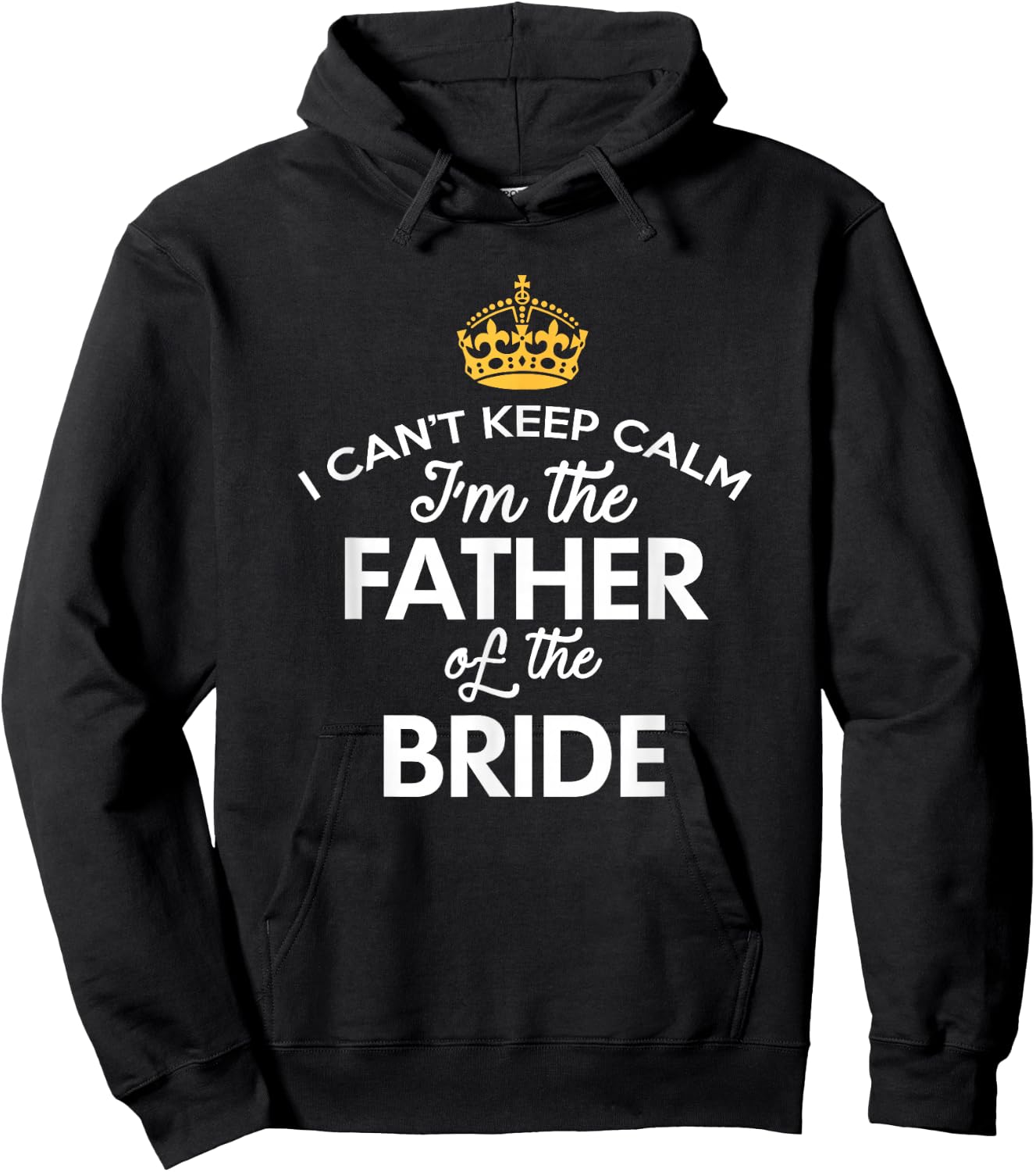 I Can't Keep Calm I'm The Father Of The Bride Hoodie - Hoodie | Black
