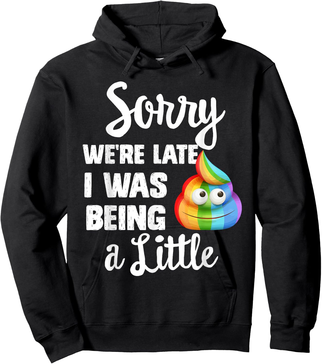 Sorry we're late I was Being a little, Funny Sarcastic Gift Hoodie - Hoodie | Black