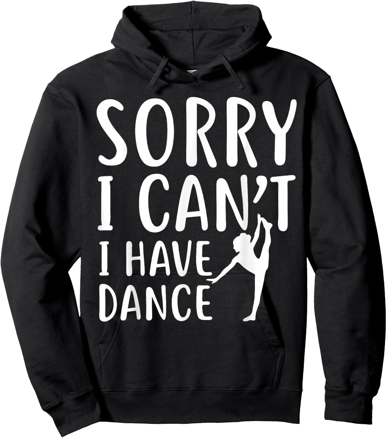 Sorry I Can't I Have Dance Funny Sport Dancer Hoodie - Hoodie | Black