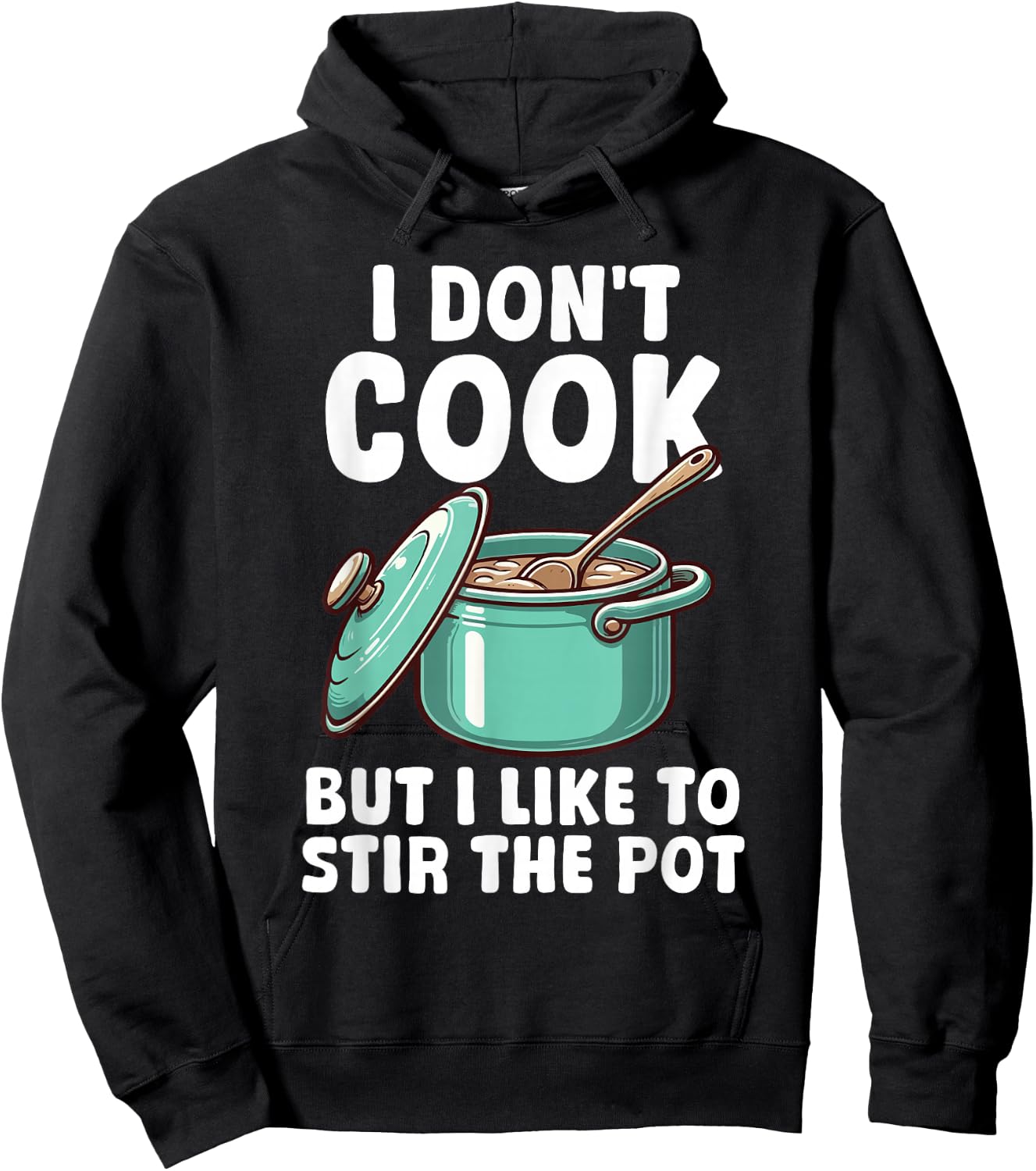 Funny Sayings Cooking Pot Men Women Kids Gifts I Don't Cook But I Like To Stir The Pot Hoodie - Hoodie | Black