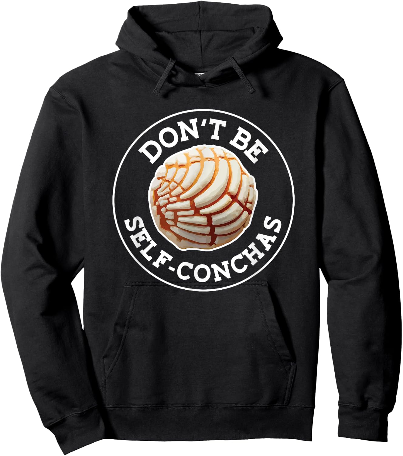 Dont Be Self Conchas Pan Dulce Mexican Latina Mujer Concha Hoodie - Hoodie | Black
