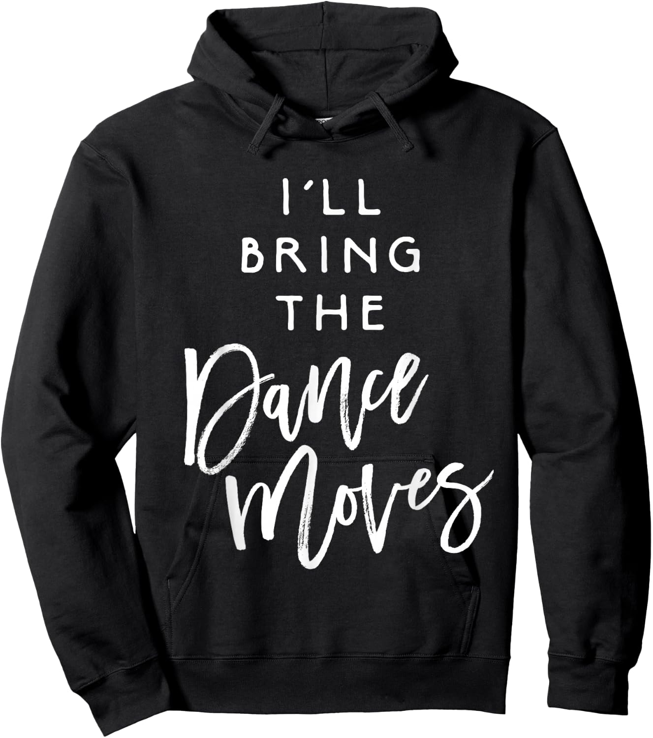 I'll Bring The Dance Moves Shirt Funny Party Group Hoodie - Hoodie | Black