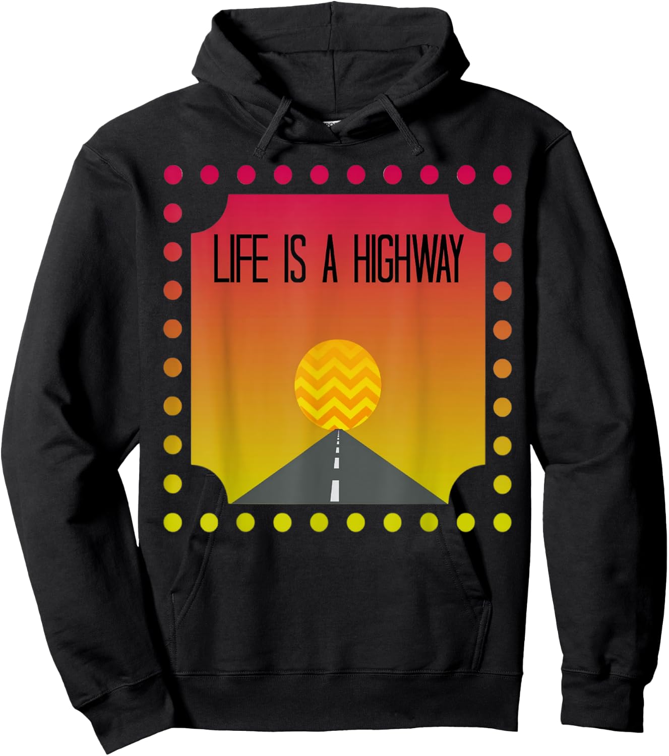 Cute Fun Vibrant Life Is A Highway Roadtrip Shirt Gift Hoodie - Hoodie | Black