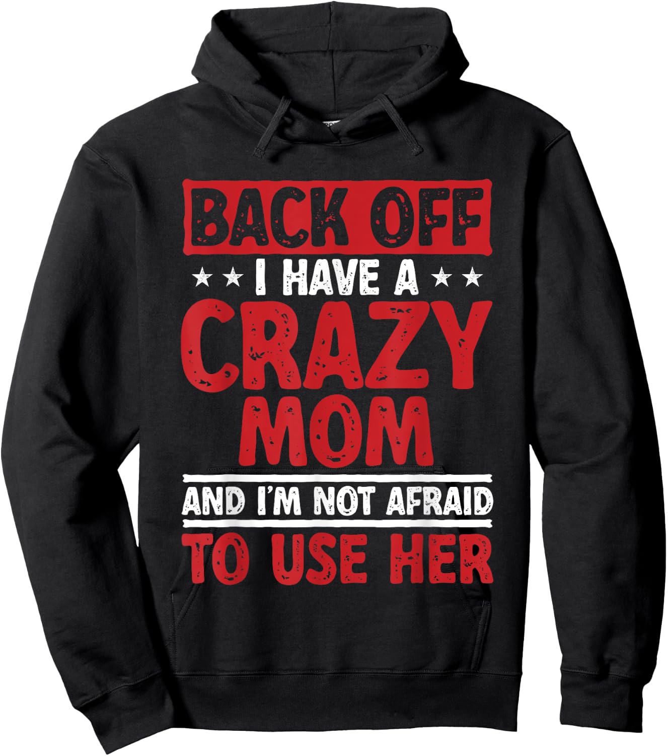 Back Off I Have A Crazy Mom And I'm Not Afraid To Use Her Hoodie - Hoodie | Black