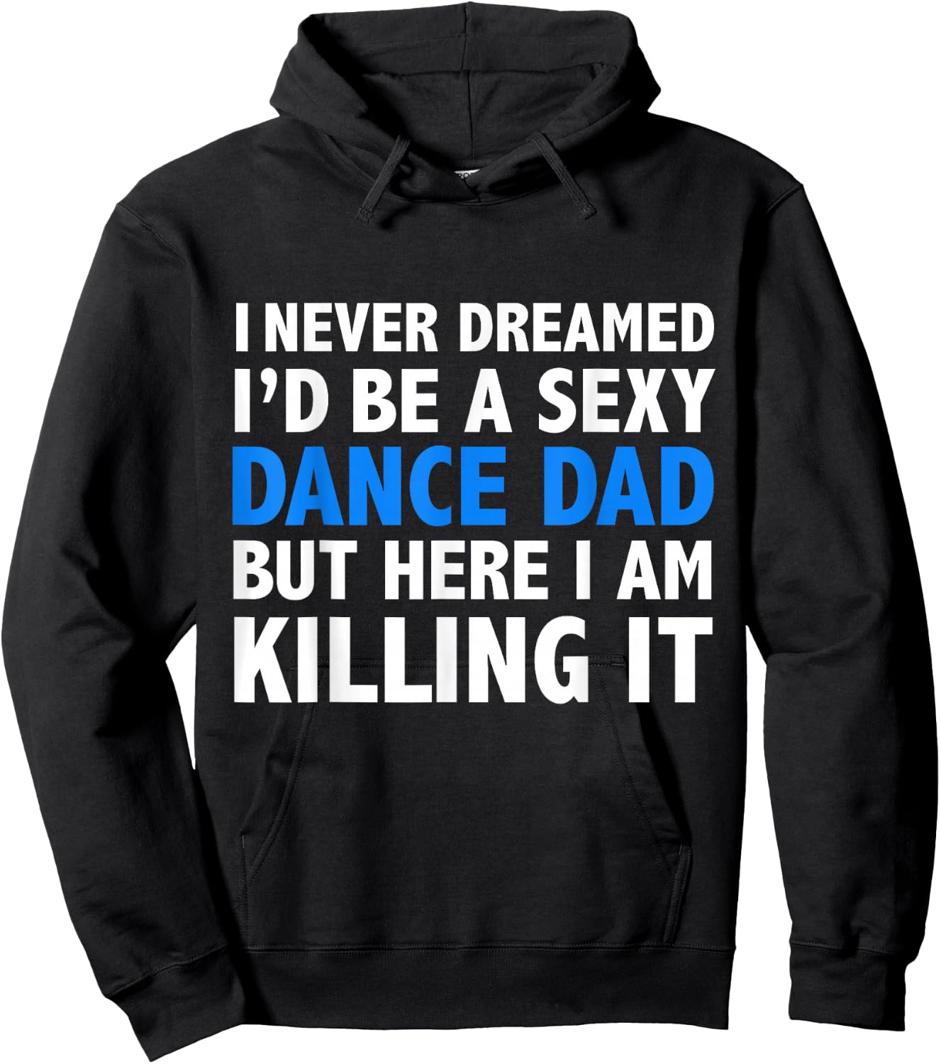 Funny I Never Dreamed I'd be a Sexy Dance Dad Father Gift Hoodie - Hoodie | Black