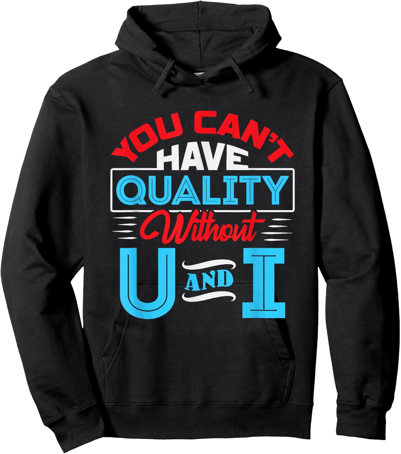 You Can't Have Quality Without U and I - QA Quality Control Hoodie - Hoodie | Black
