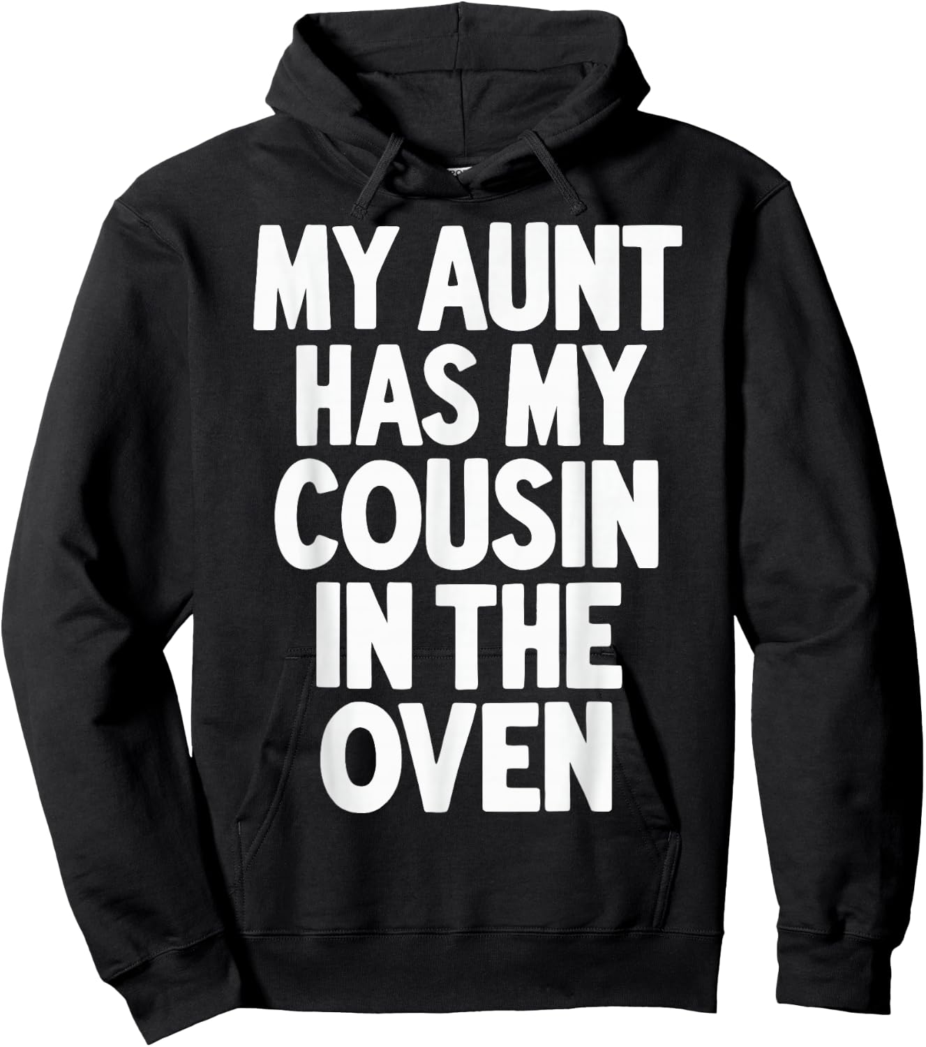 My Aunt Has My Cousin In The Oven Hoodie - Hoodie | Black