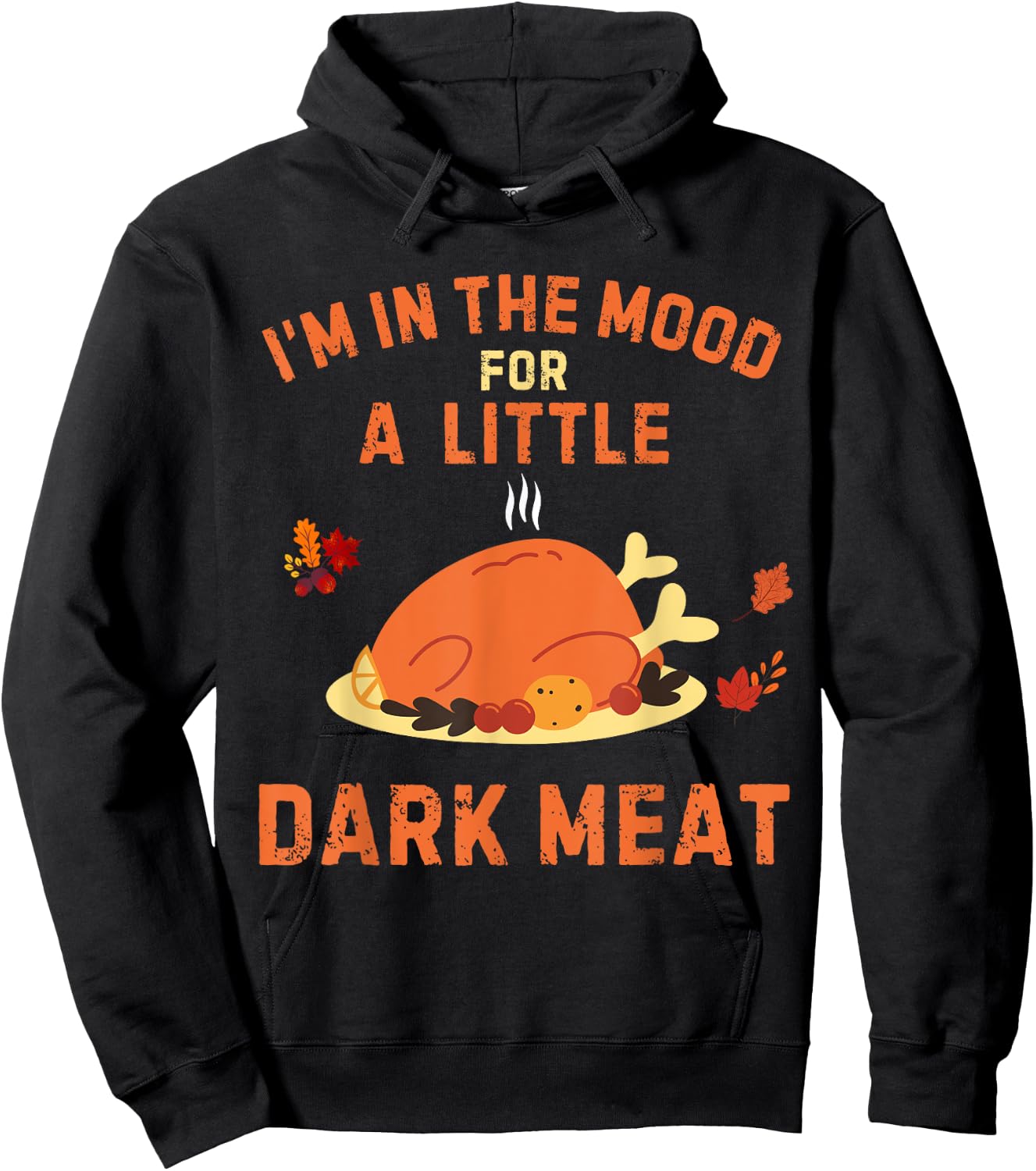 Funny I'm In The Mood For Dark Meat Thanksgiving Hoodie - Hoodie | Black